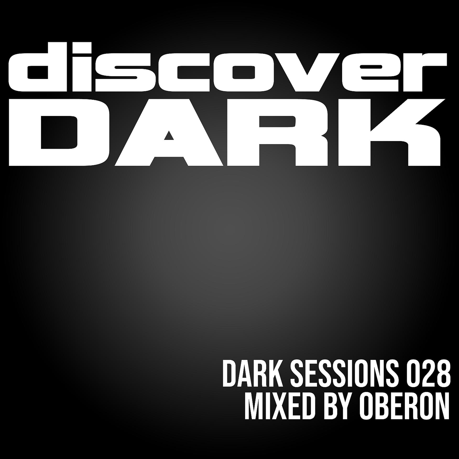 Постер альбома Dark Sessions Radio 028 (Mixed by Oberon)