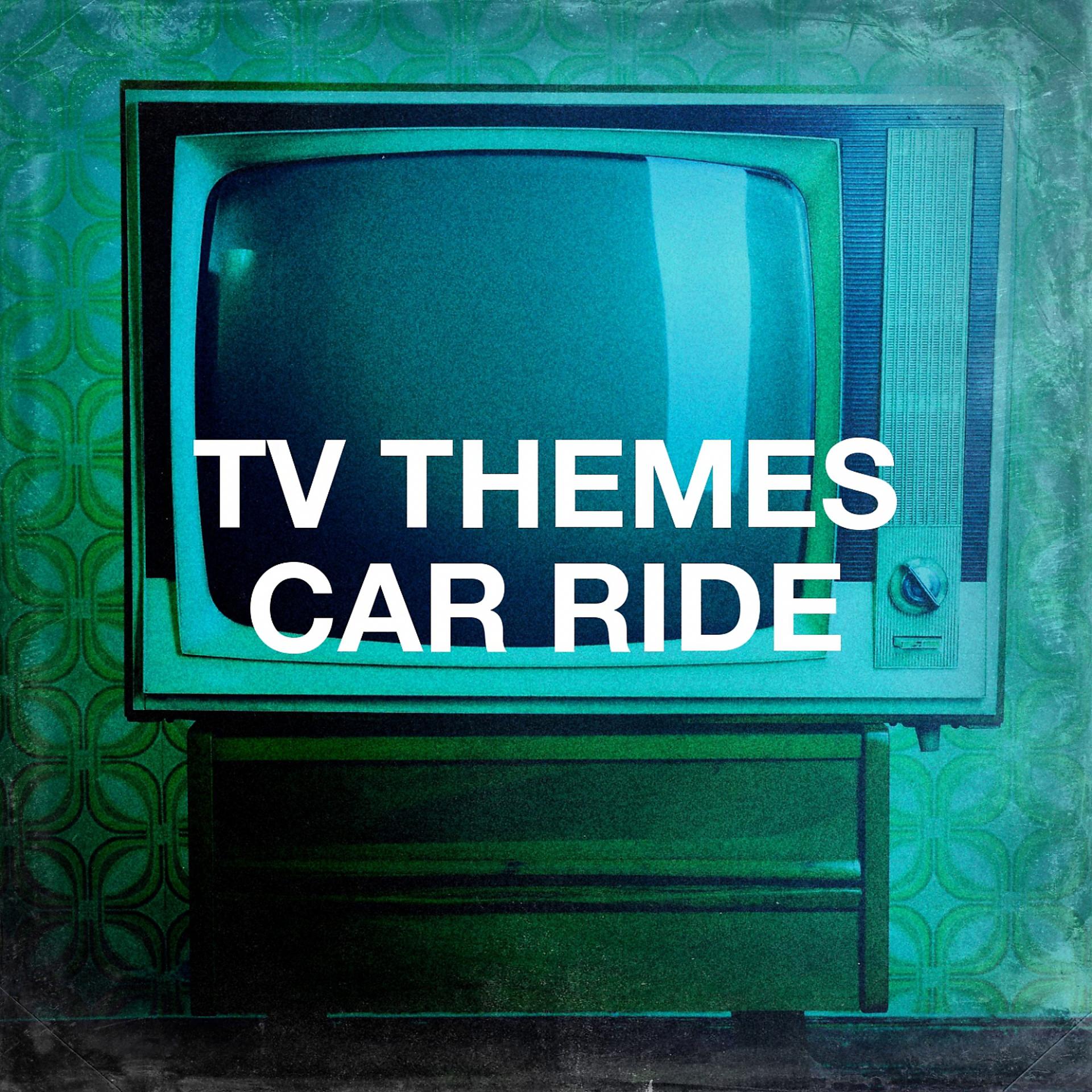 Постер альбома TV Themes Car Ride