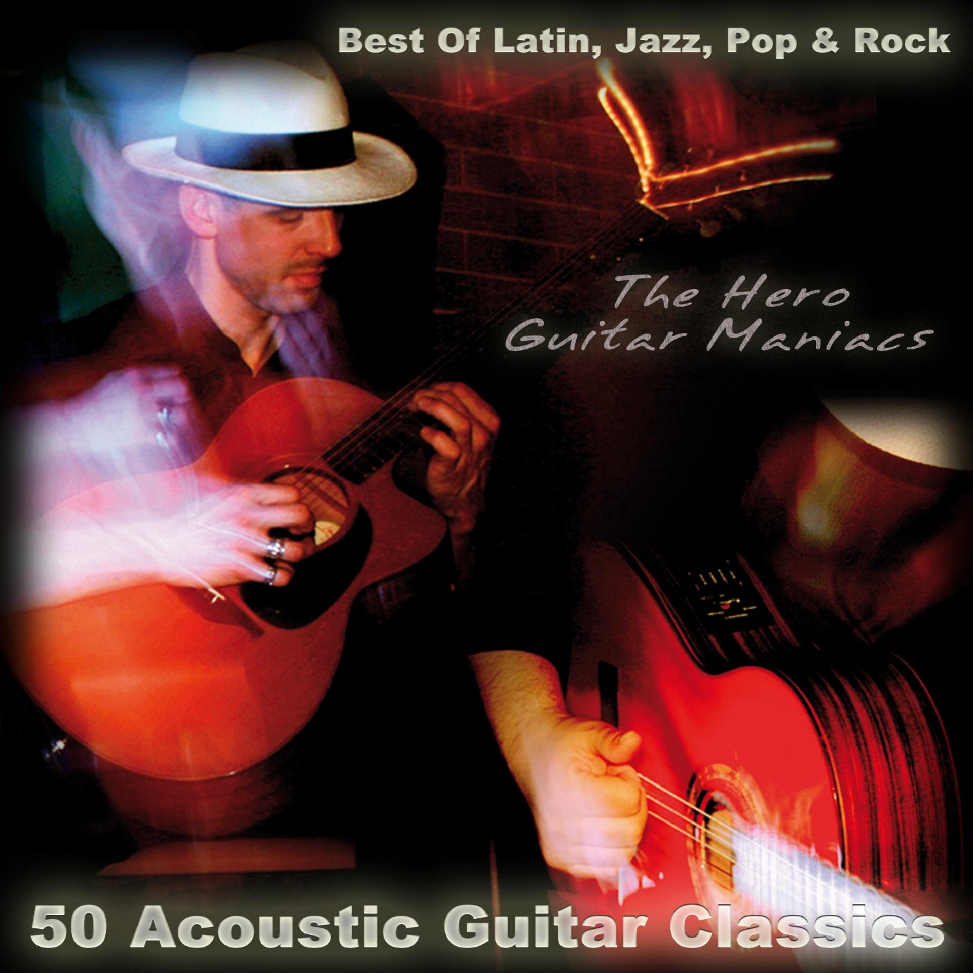Постер альбома 50 Acoustic Guitar Classics - Best of Latin, Jazz, Pop & Rock