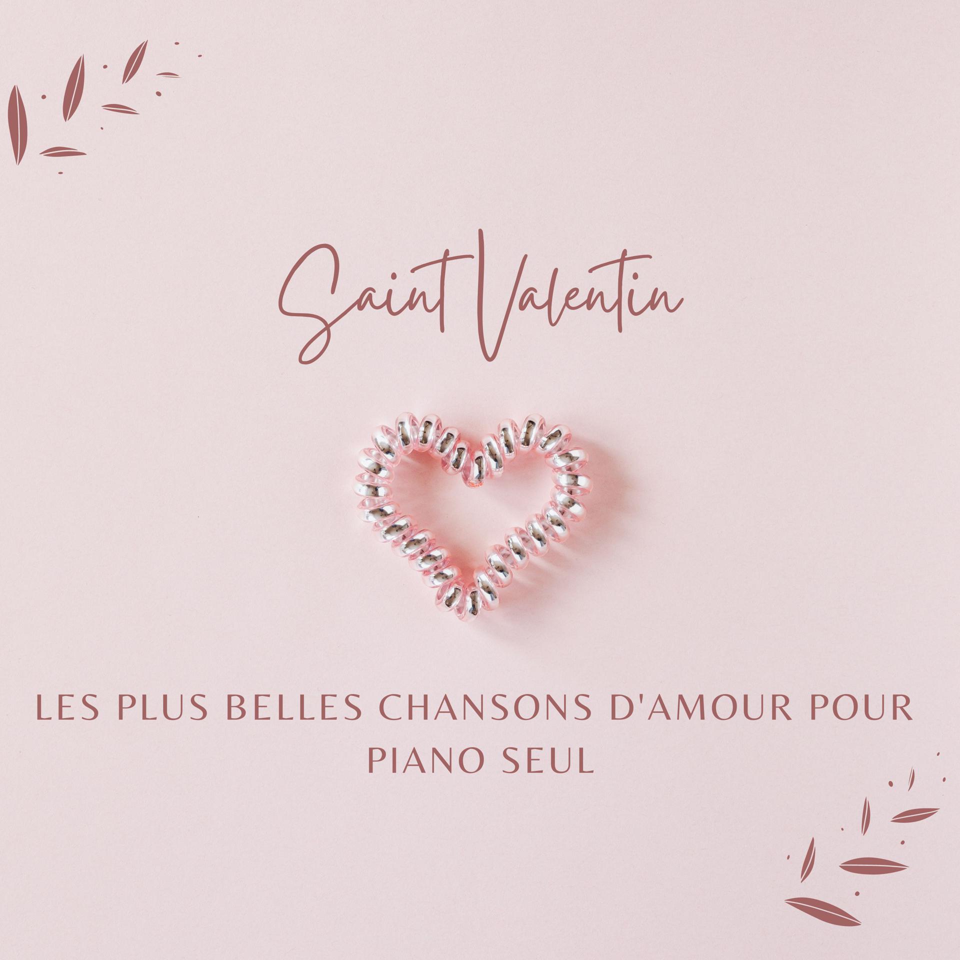 Постер альбома Saint Valentin : les plus belles chansons d'amour pour piano seul