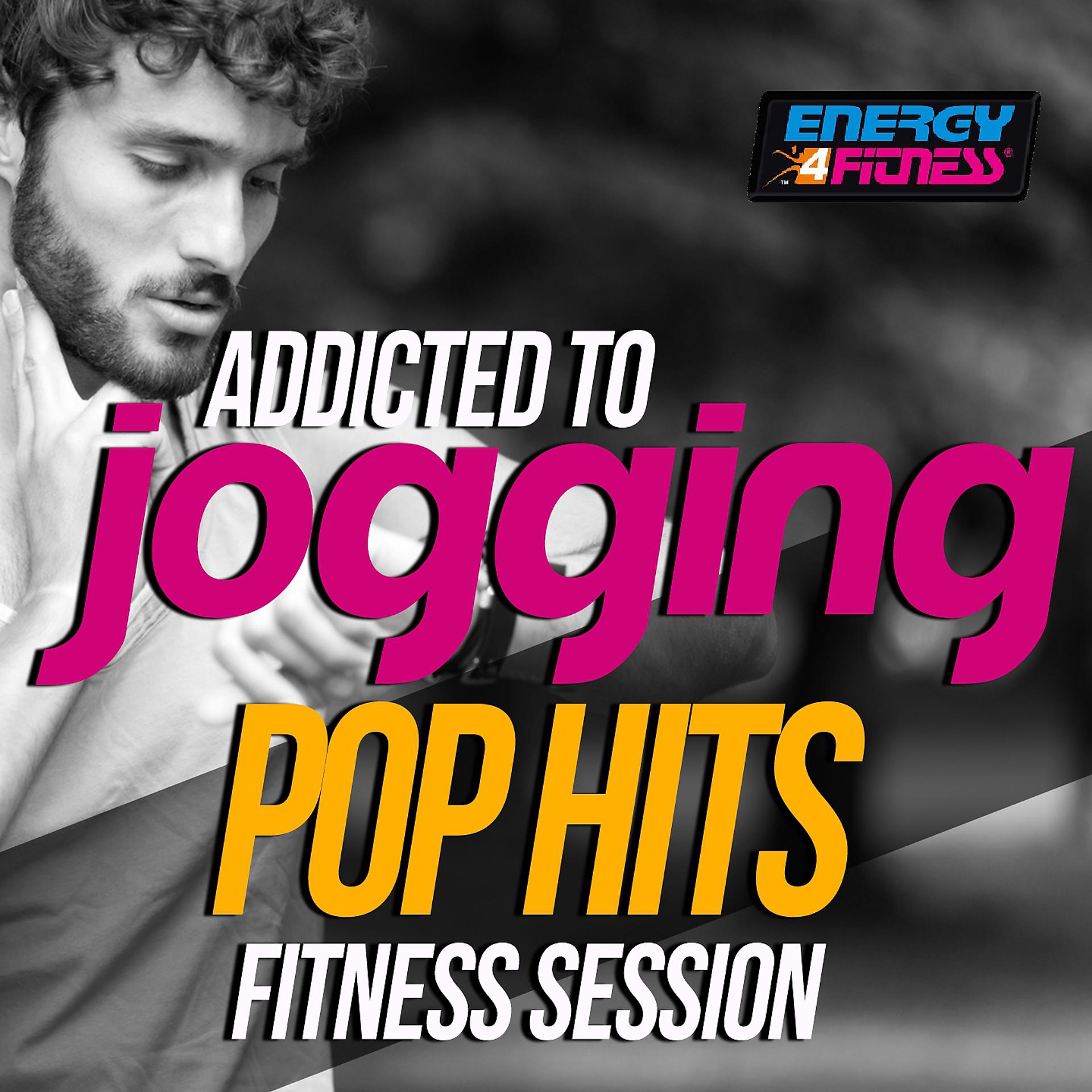 Постер альбома Addicted to Jogging Pop Hits Fitness Session