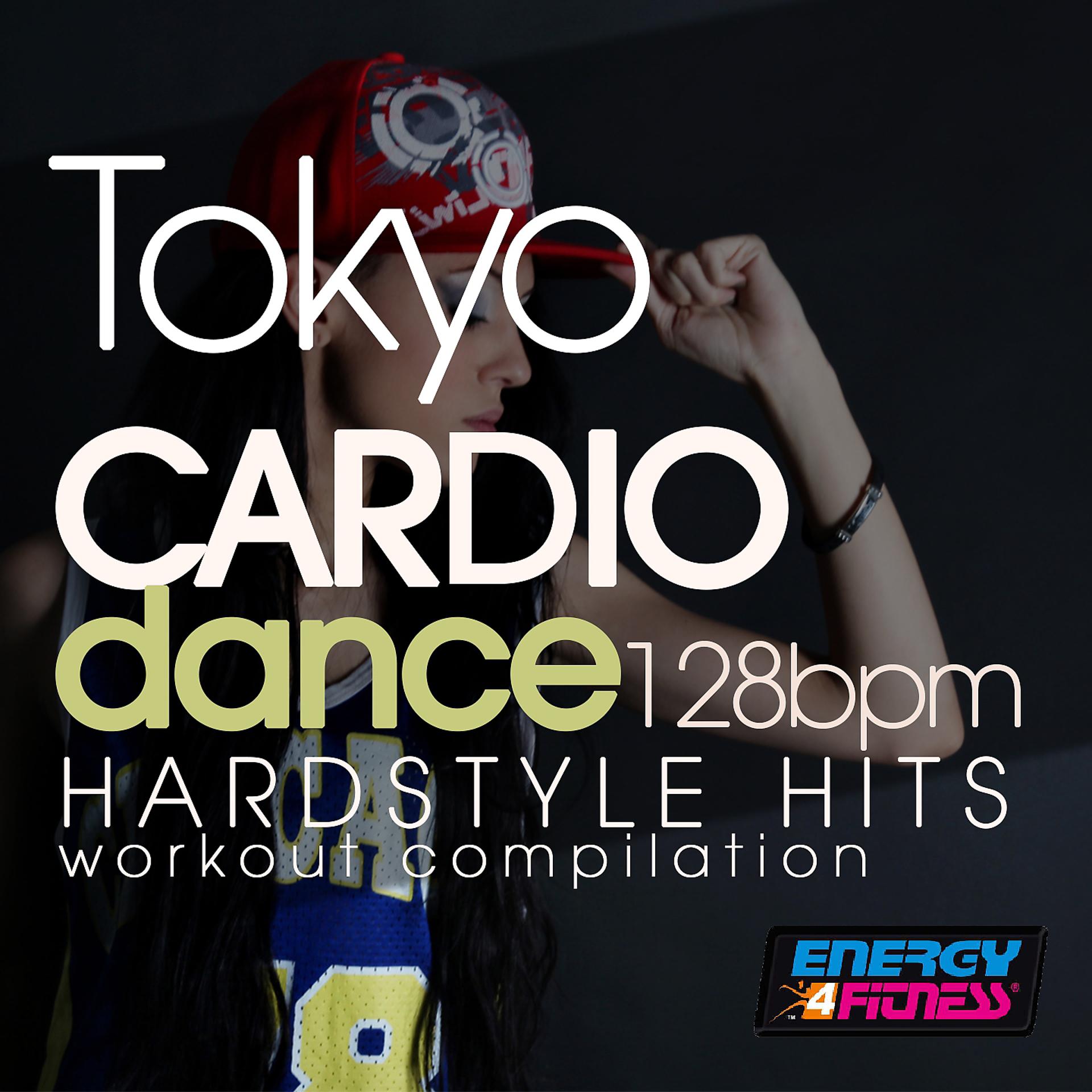 Постер альбома Tokyo Cardio Dance 128 BPM Hardstyle Hits Workout Compilation
