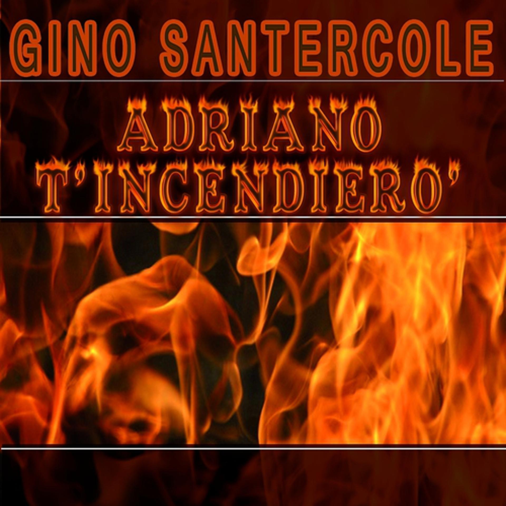 Постер альбома Adriano t'incendierò