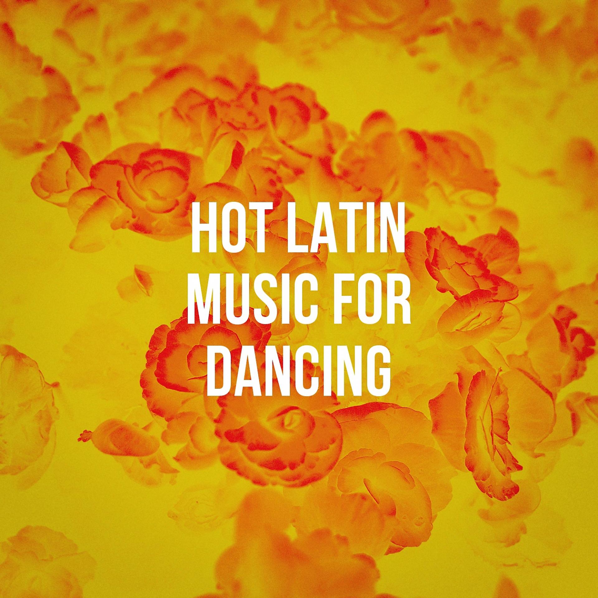 Постер альбома Hot Latin Music for Dancing