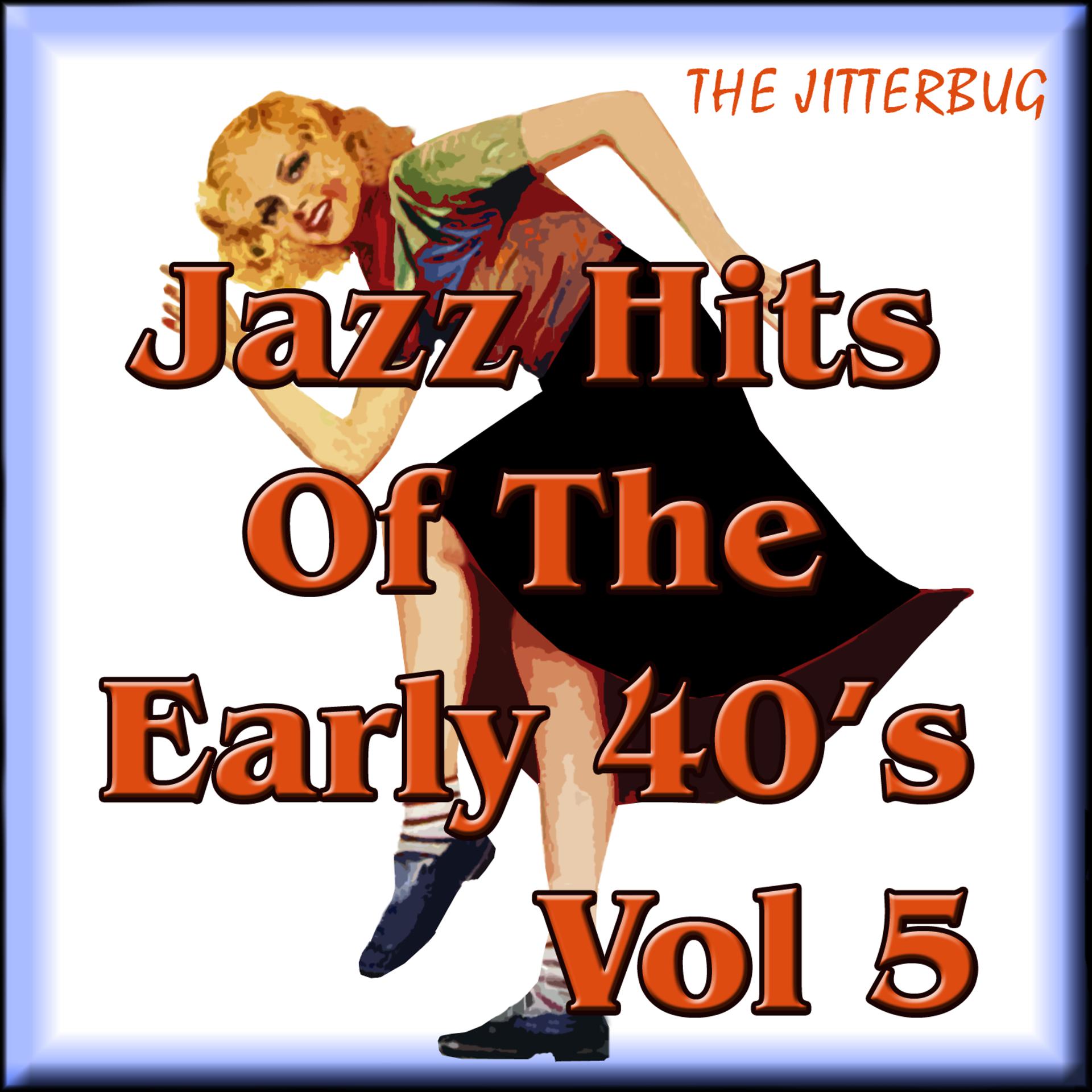 Постер альбома Jazz Hits of The Early 40's Vol 5