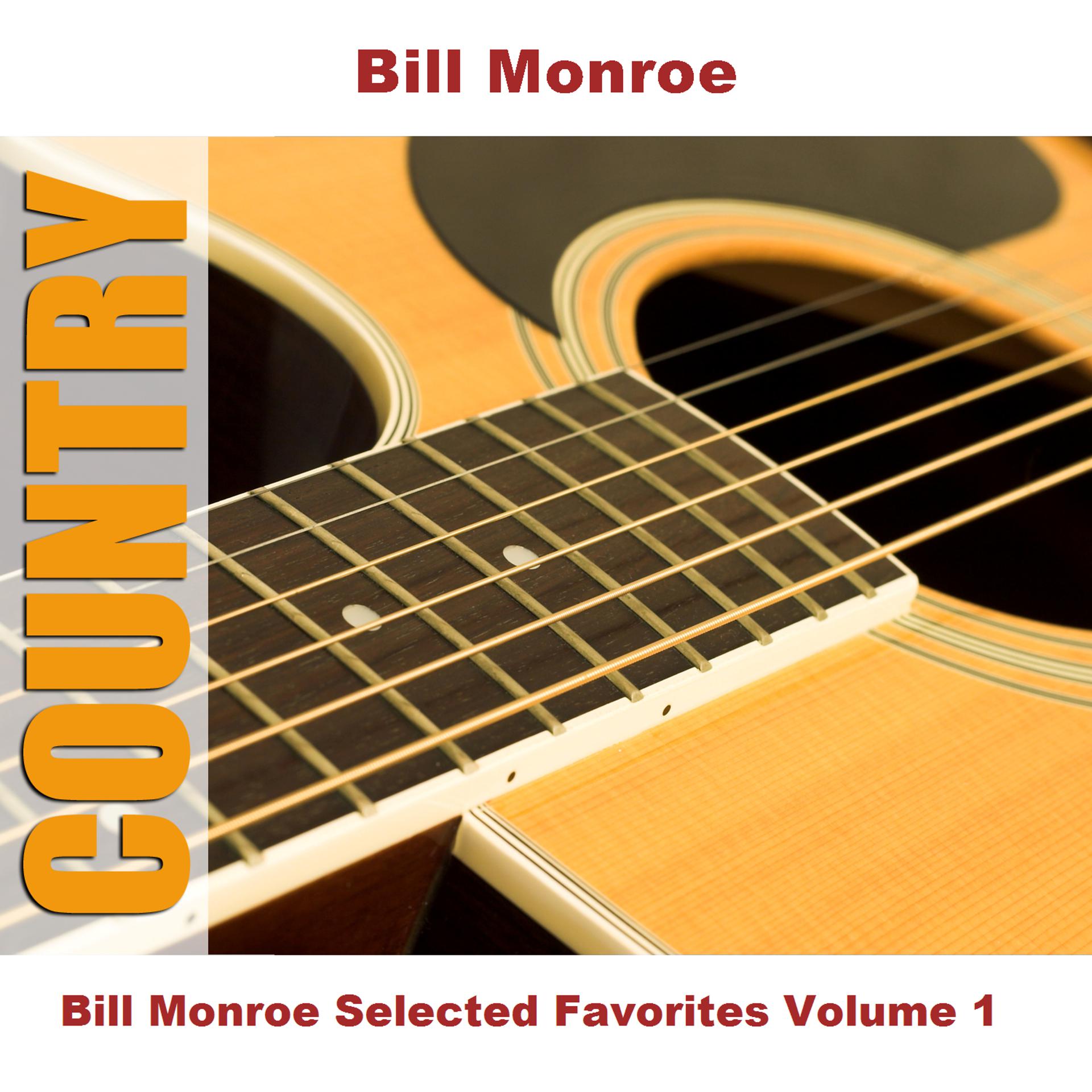 Постер альбома Bill Monroe Selected Favorites, Vol. 1