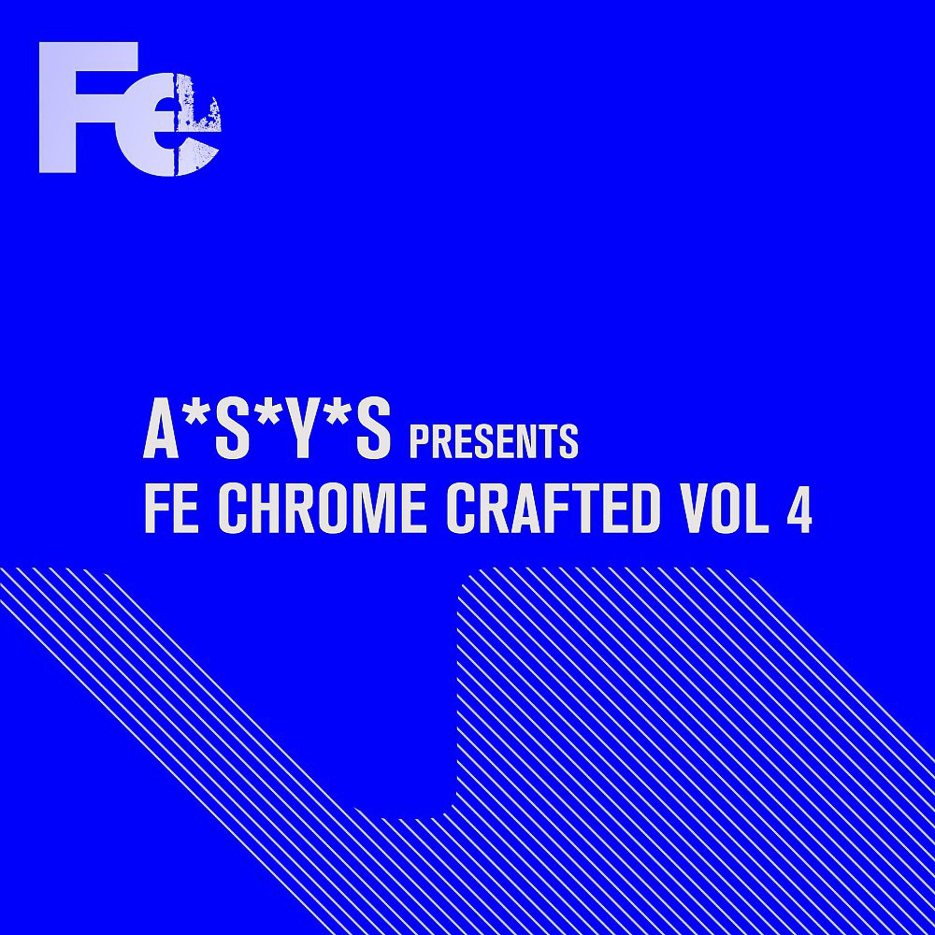 Постер альбома A*S*Y*S Presents Fe Chrome Crafted, Vol. 4