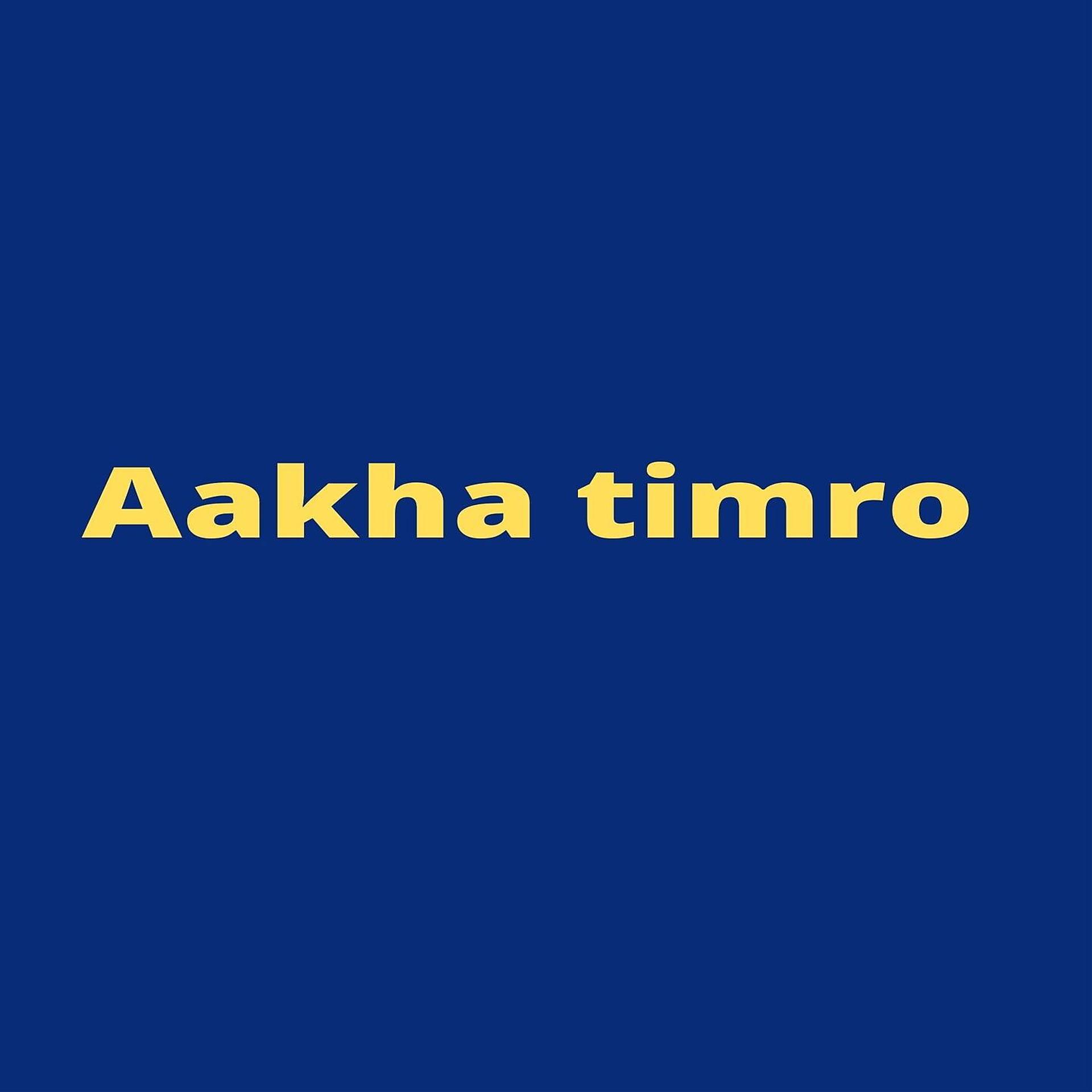 Постер альбома Aakha Timro