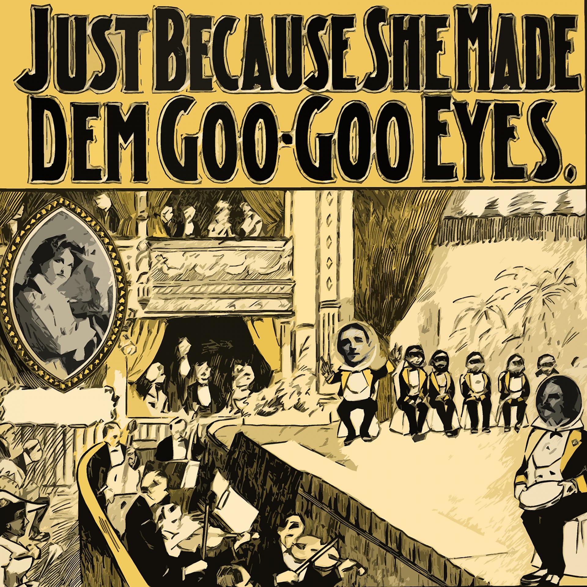 Постер альбома Just Because She Made Dem Goo Goo Eyes