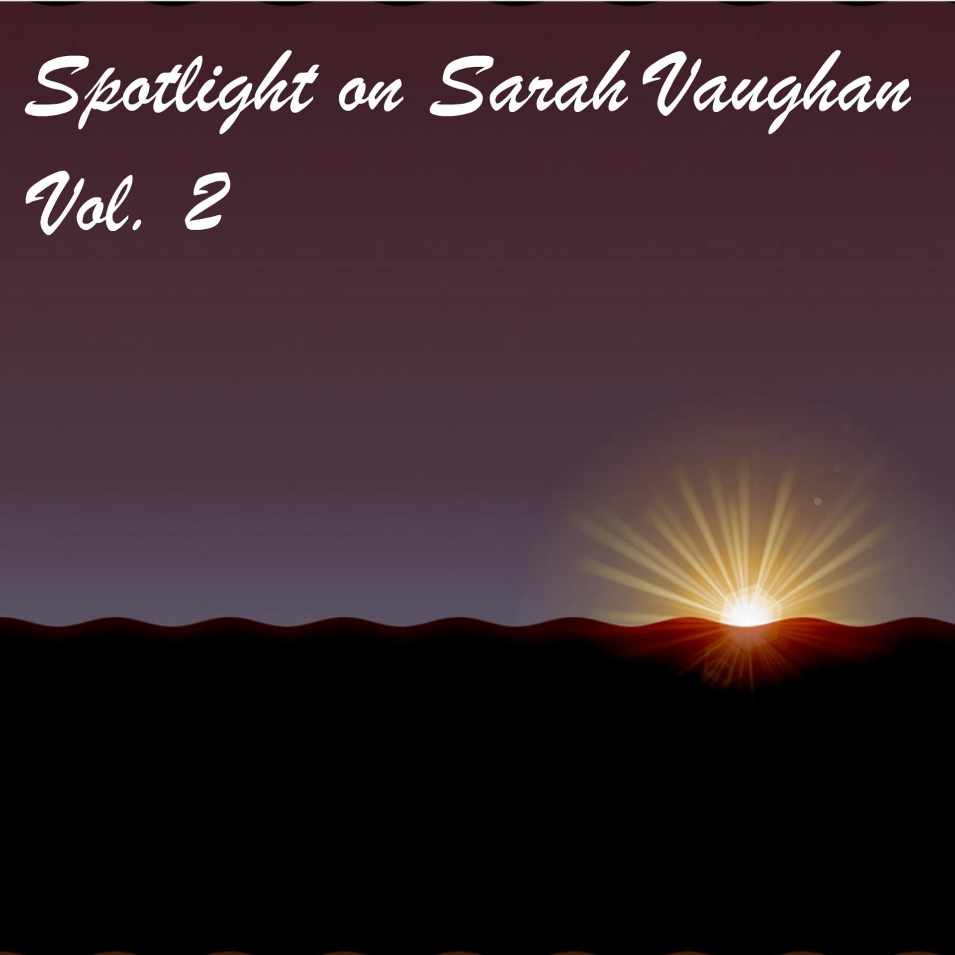 Постер альбома Spotlight on Sarah Vaughan - Vol. 2