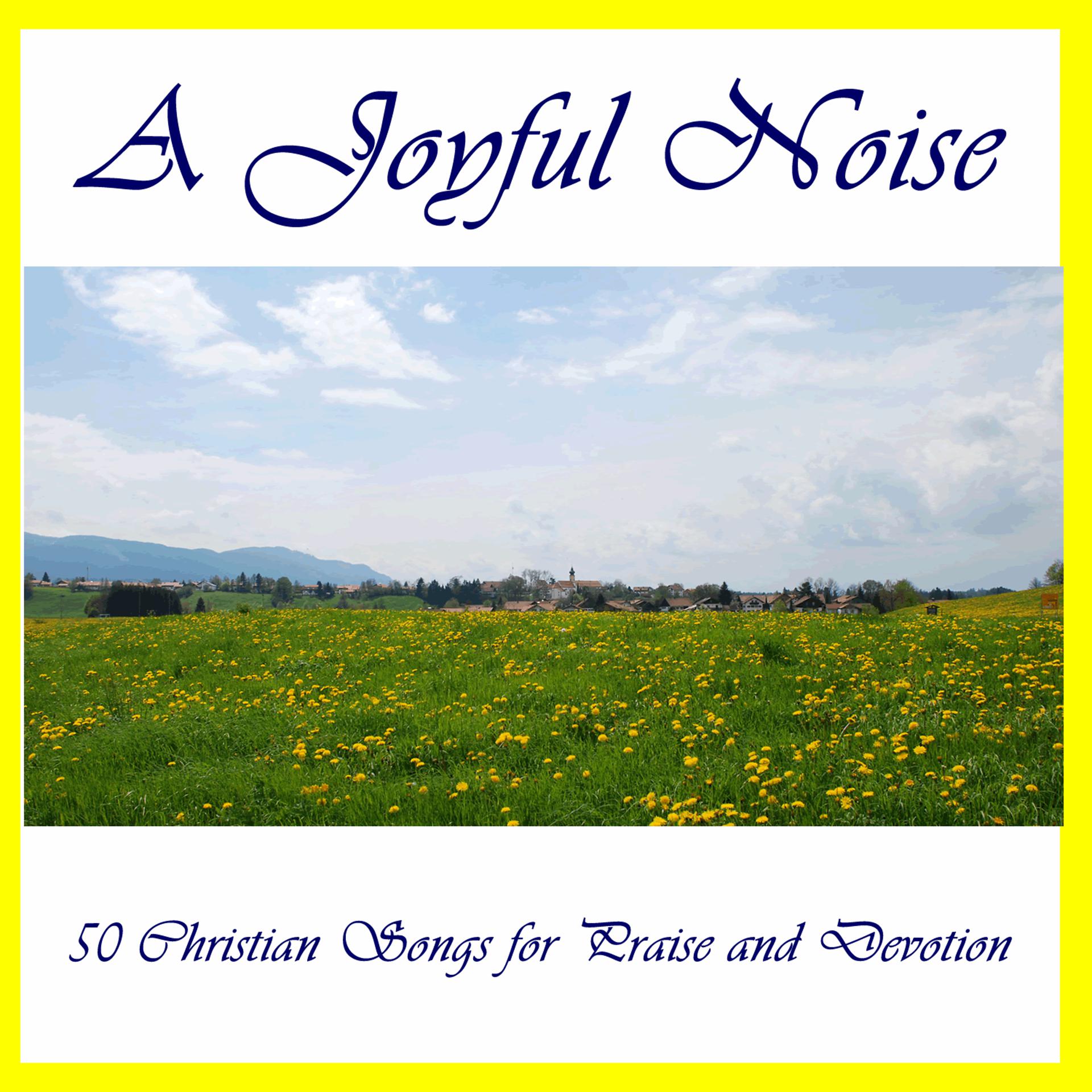 Постер альбома A Joyful Noise: 50 Christian Songs for Praise and Devotion