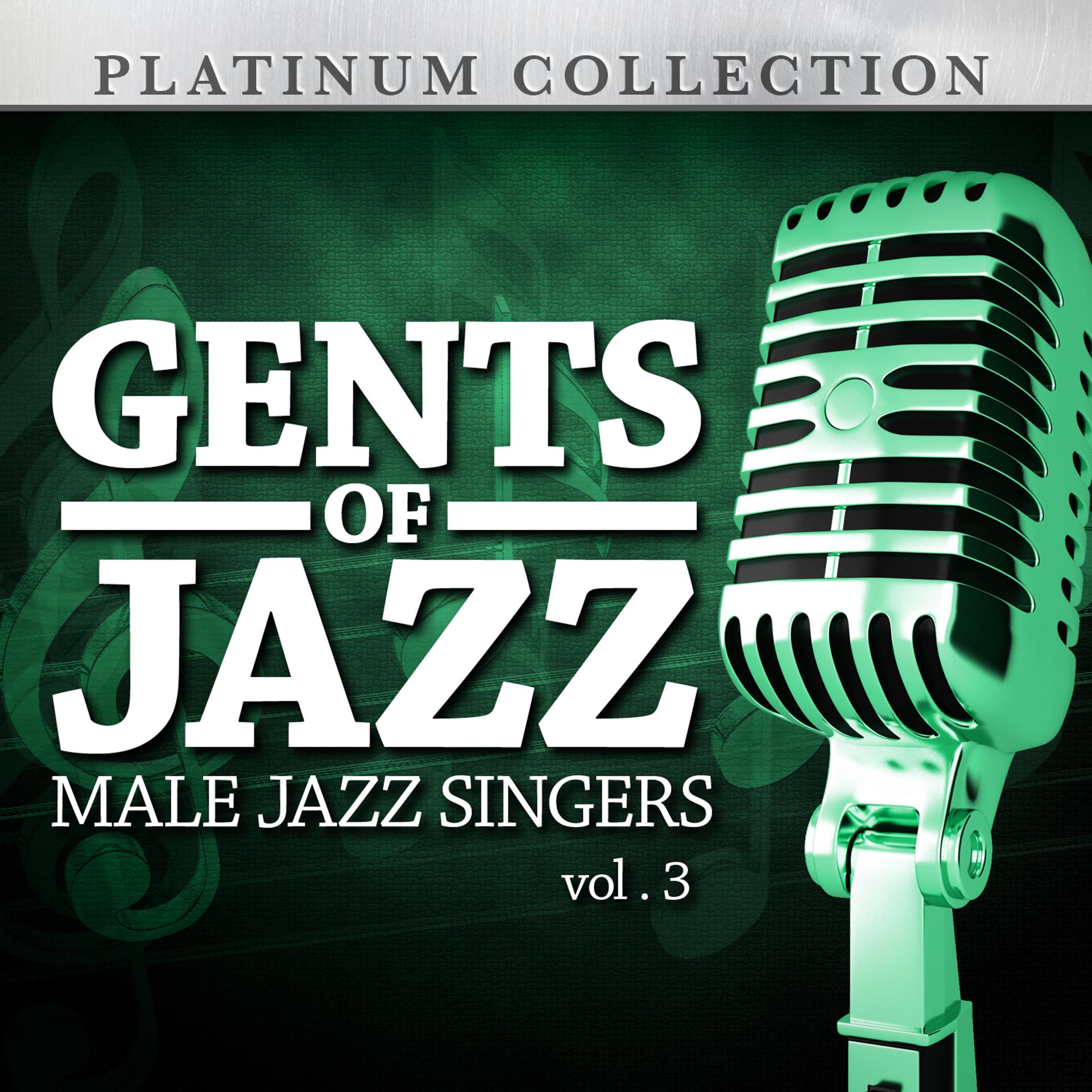 Постер альбома Gents of Jazz: Male Jazz Singers, Vol. 3
