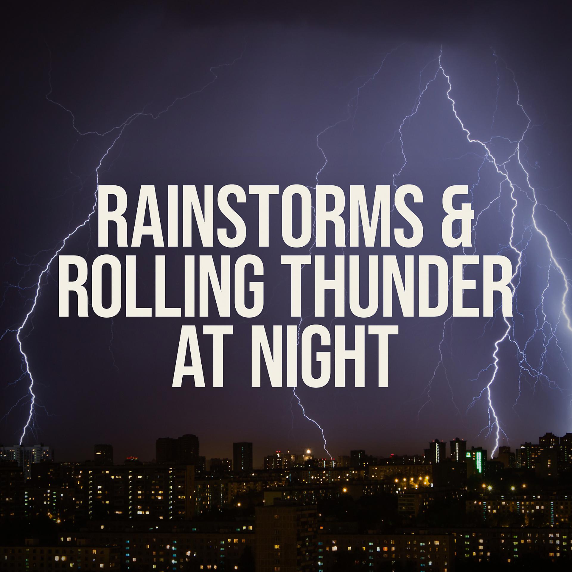 Постер альбома Rainstorms and Rolling Thunder at Night