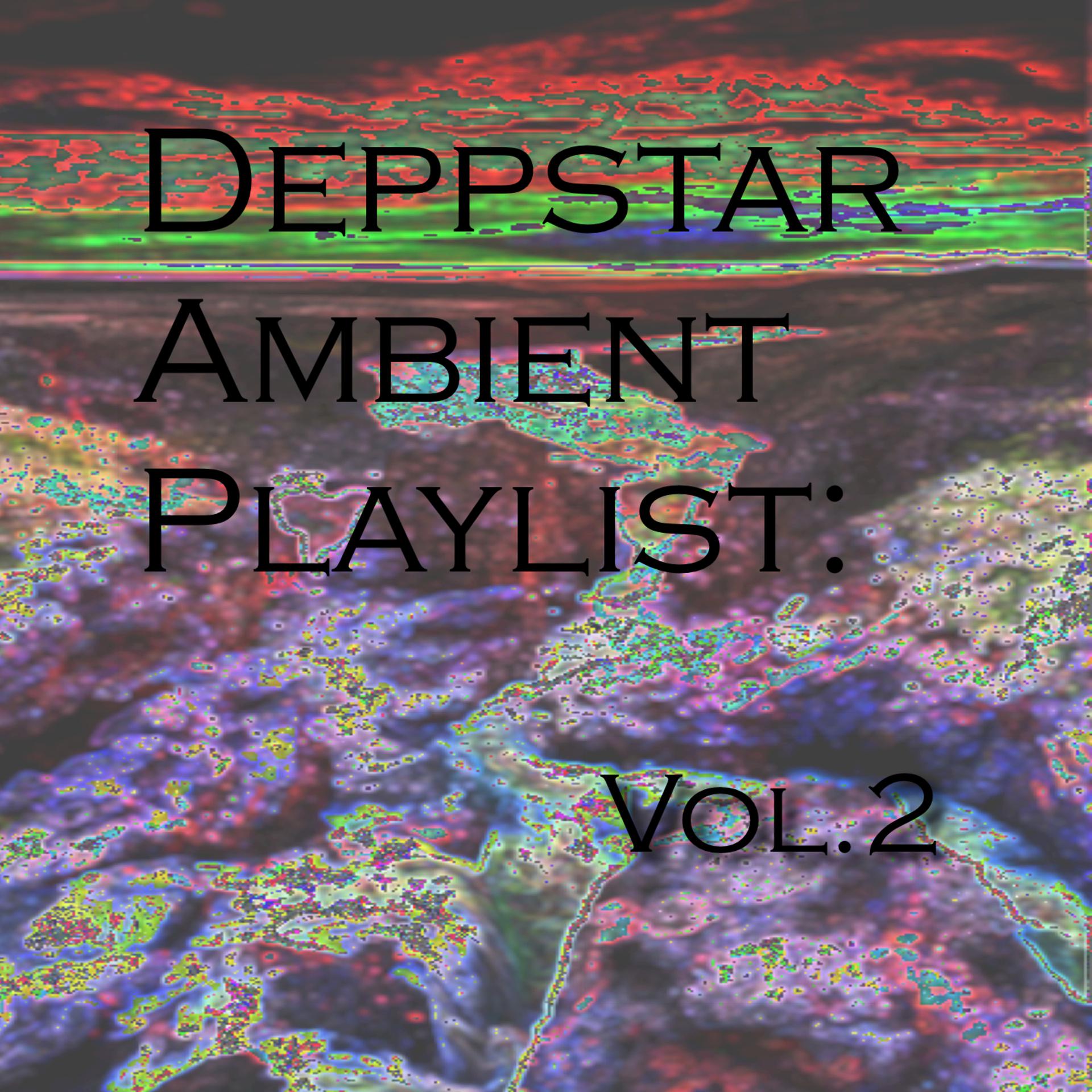 Постер альбома Deppstar Ambient Playlist: Vol. 2