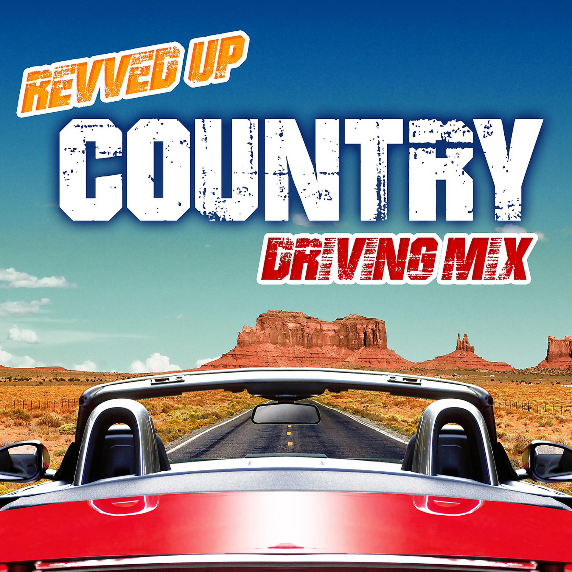 Постер альбома Revved Up Country Driving Mix