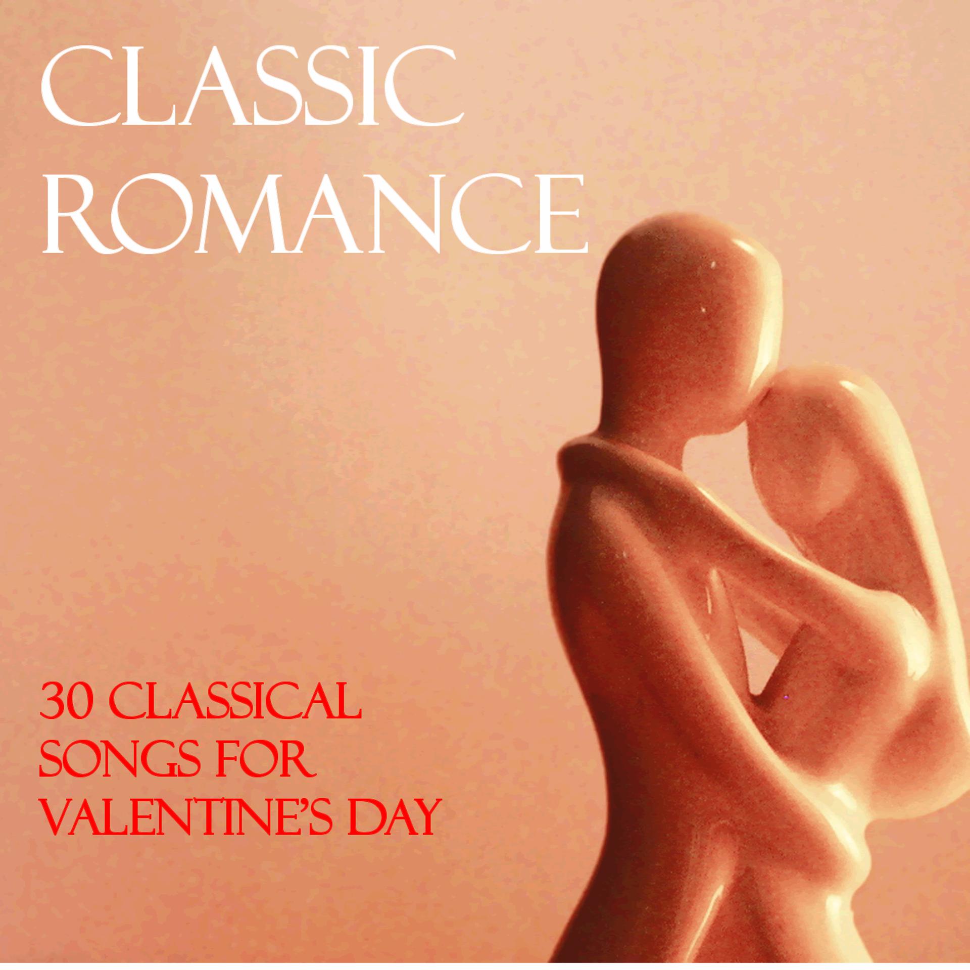 Постер альбома Classic Romance: 30 Classical Songs for Valentine's Day