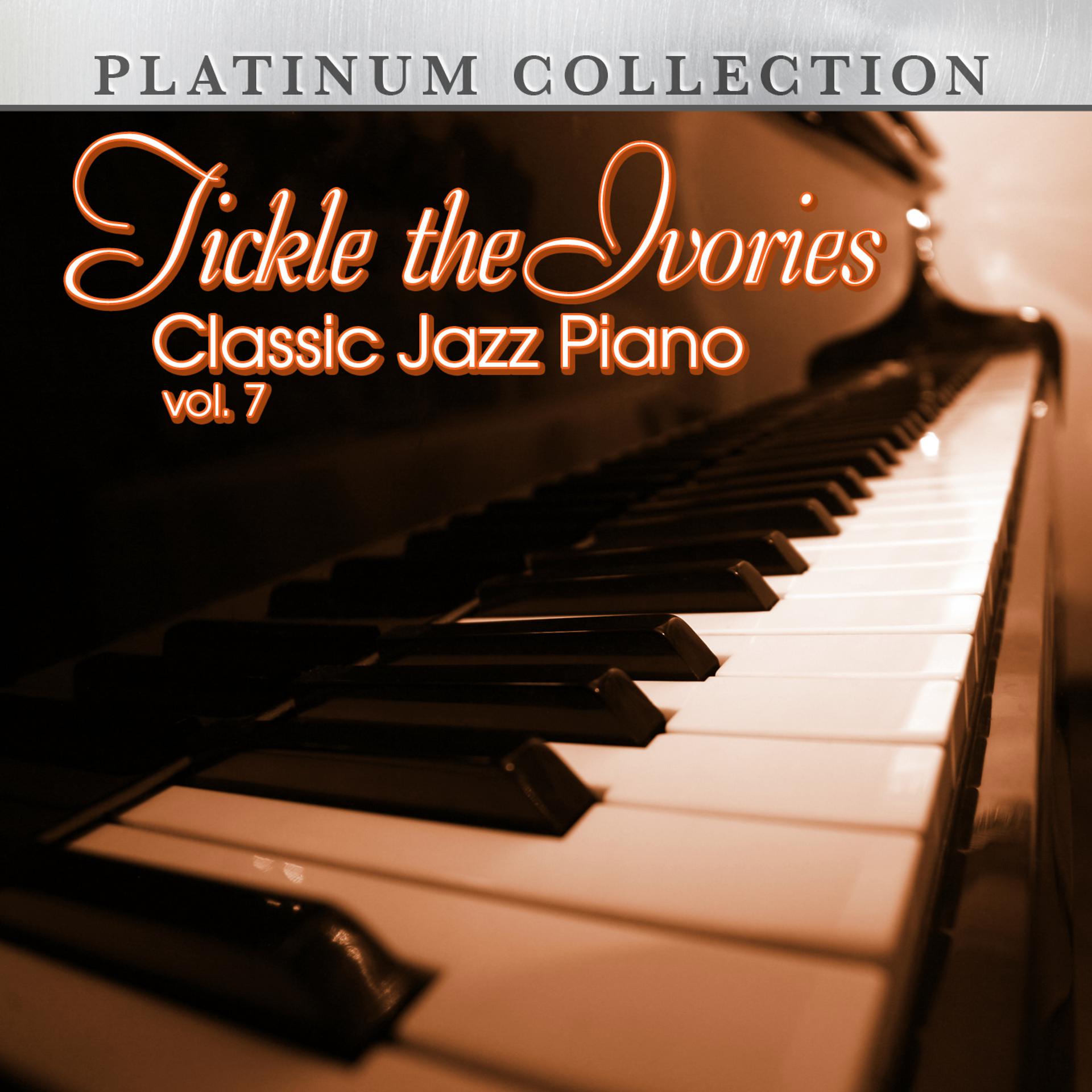 Постер альбома Tickle the Ivories: Classic Jazz Piano, Vol. 7