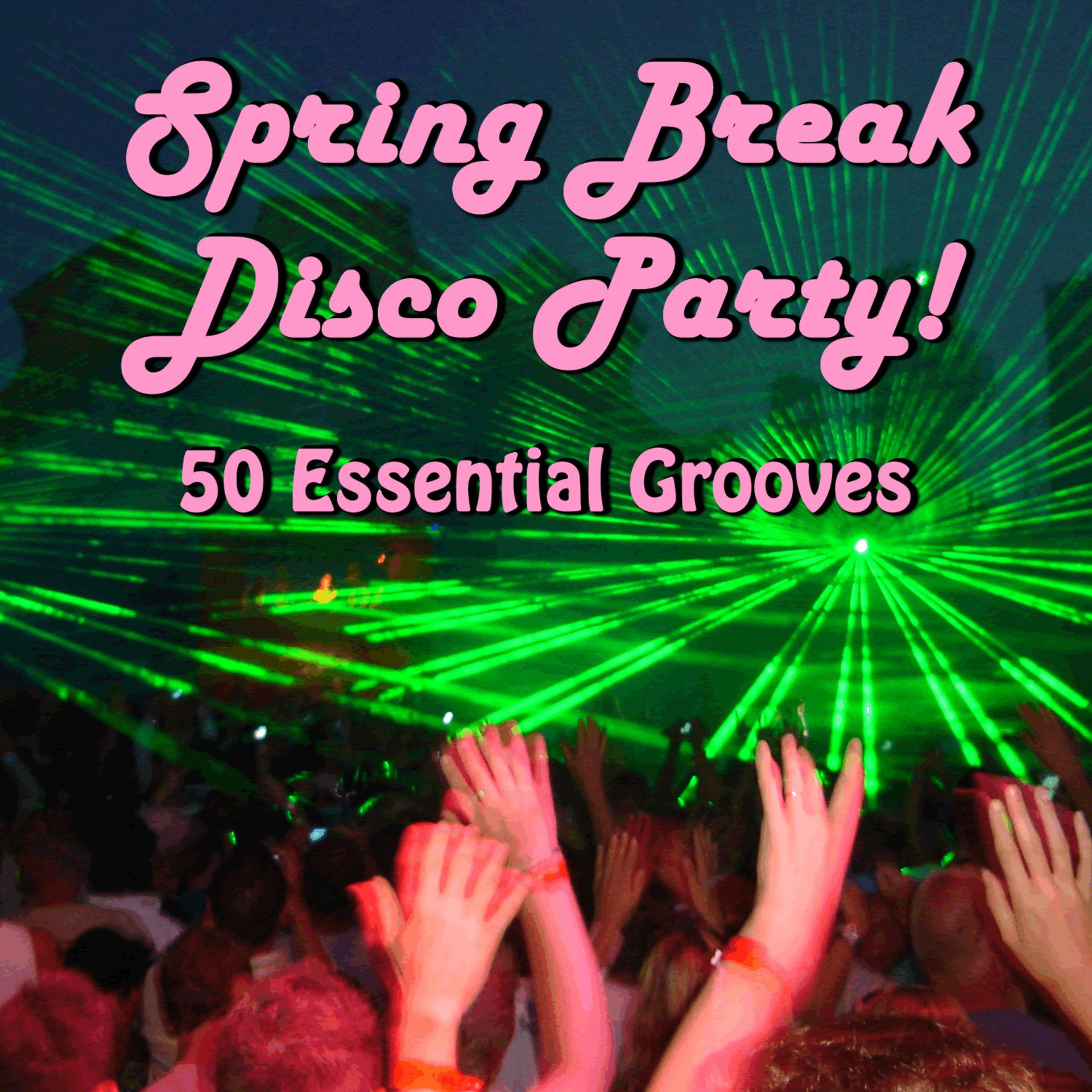 Постер альбома Spring Break Disco Party! 50 Essential Grooves