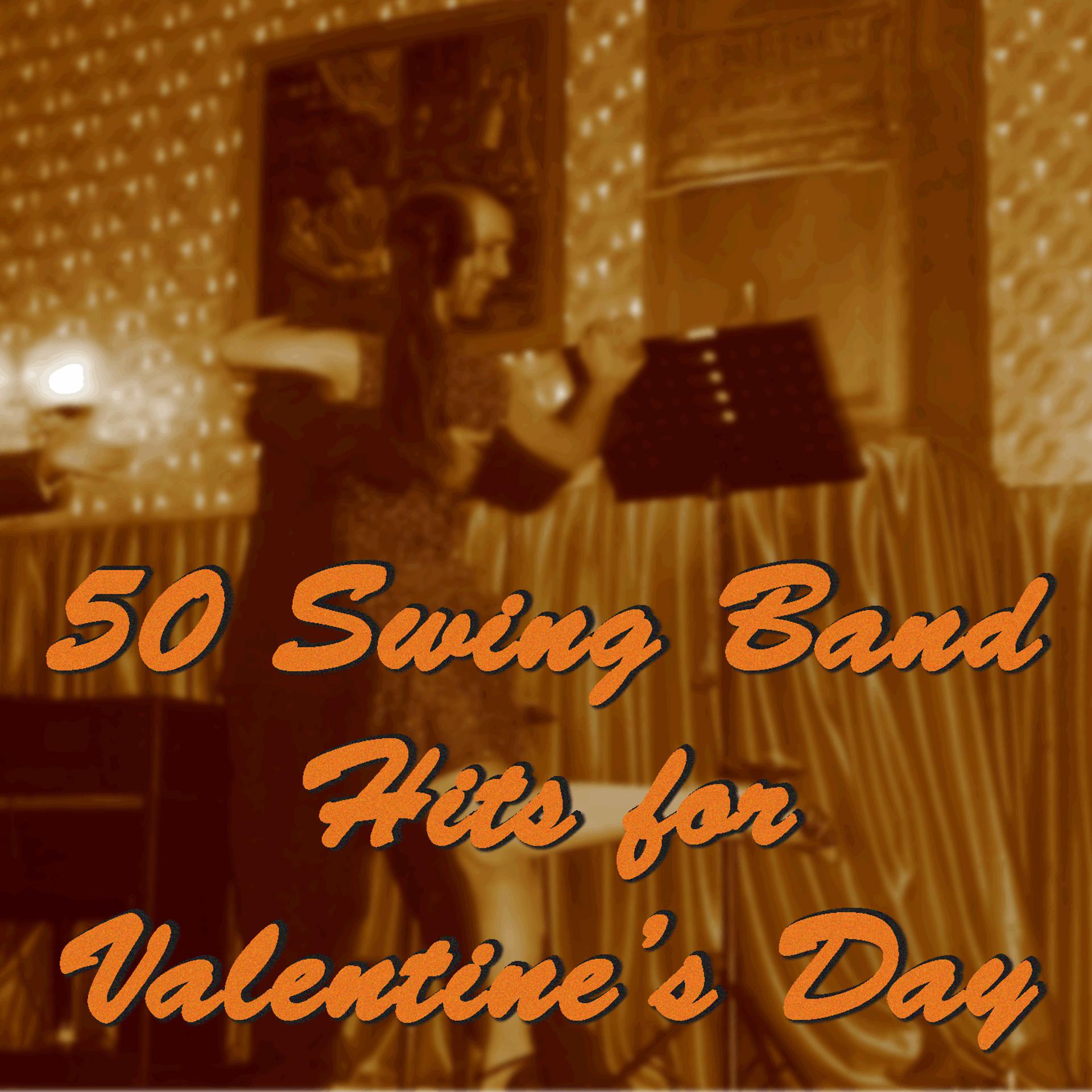 Постер альбома 50 Swing Band Hits for Valentine's Day