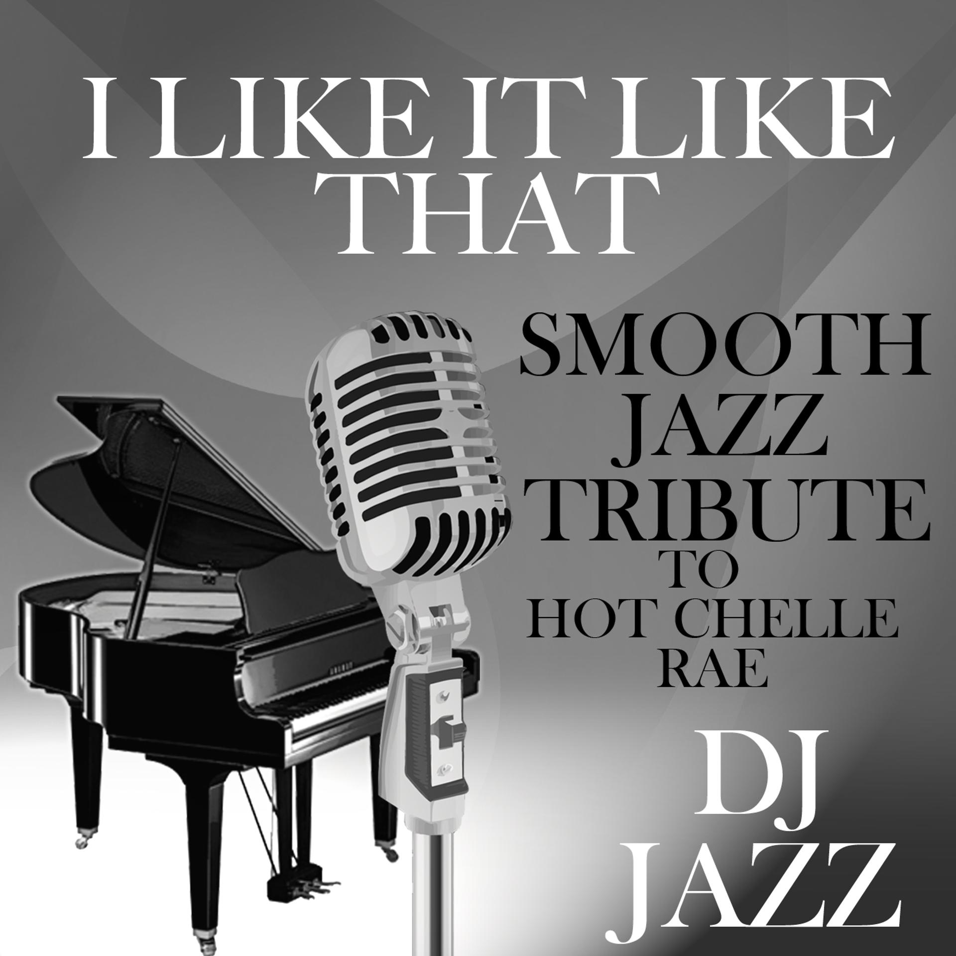 Постер альбома I Like It Like That (Smooth Jazz Tribute to Hot Chelle Rae)