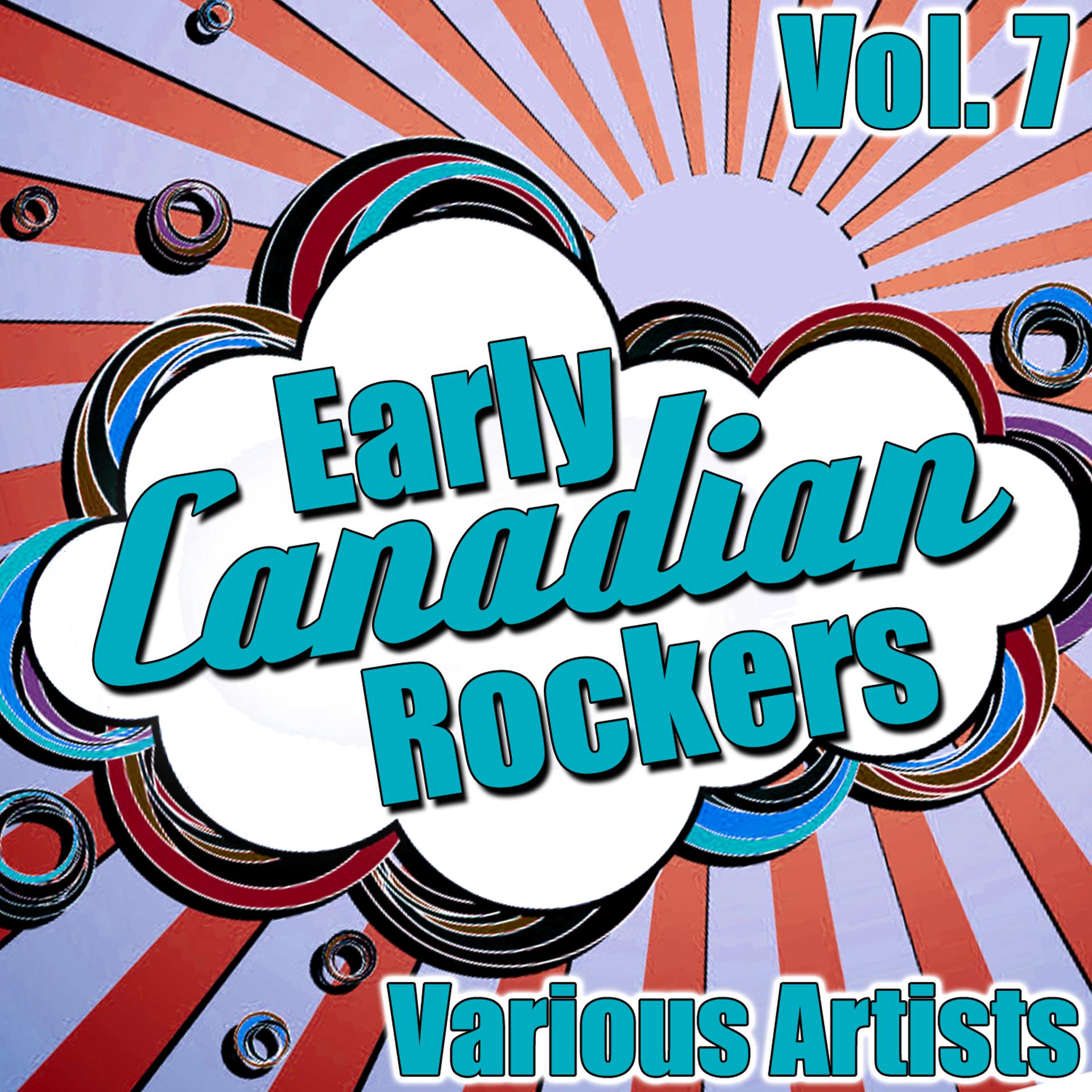 Постер альбома Early Canadian Rockers Vol. 7