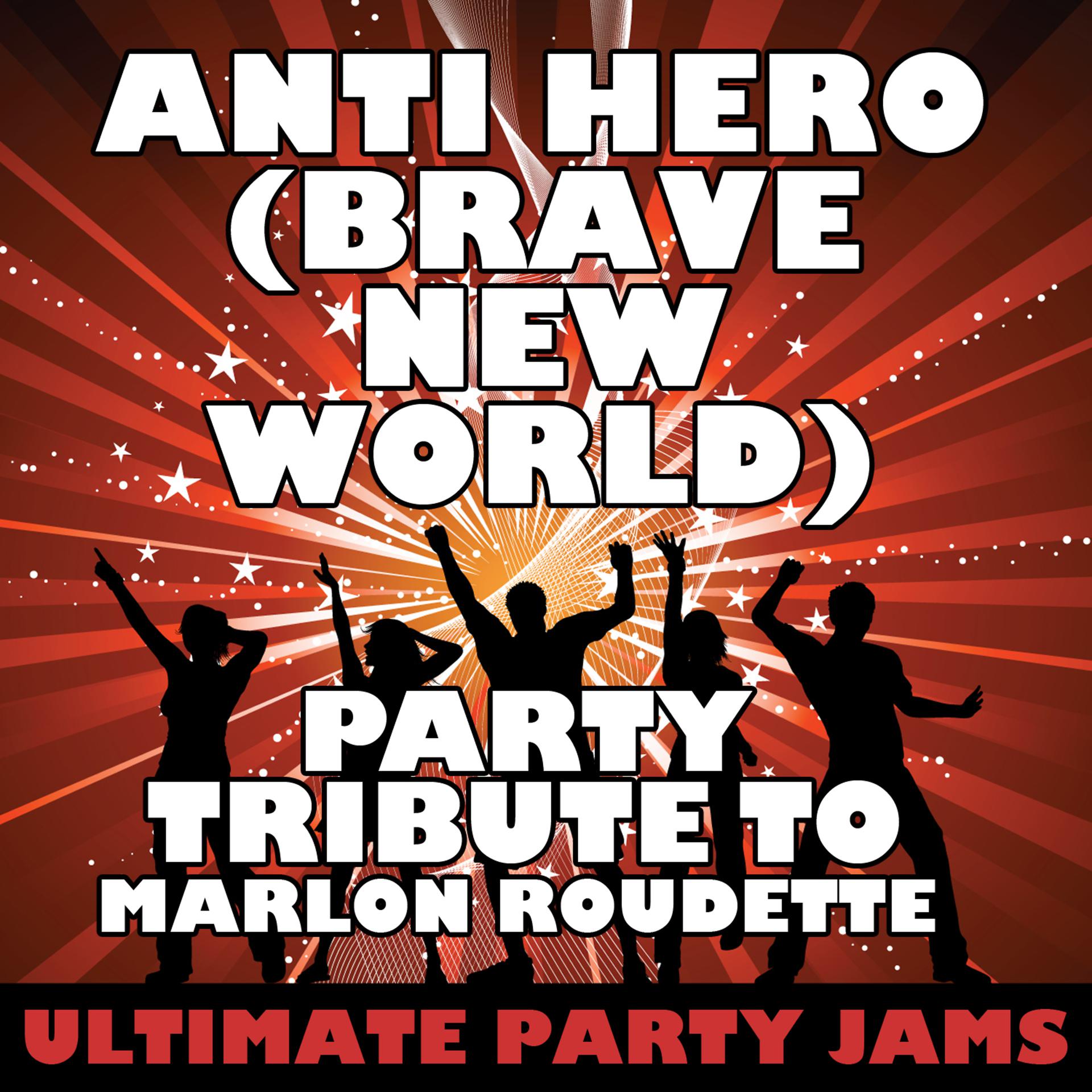 Постер альбома Anti Hero (Brave New World) [Party Tribute to Marlon Roudette]