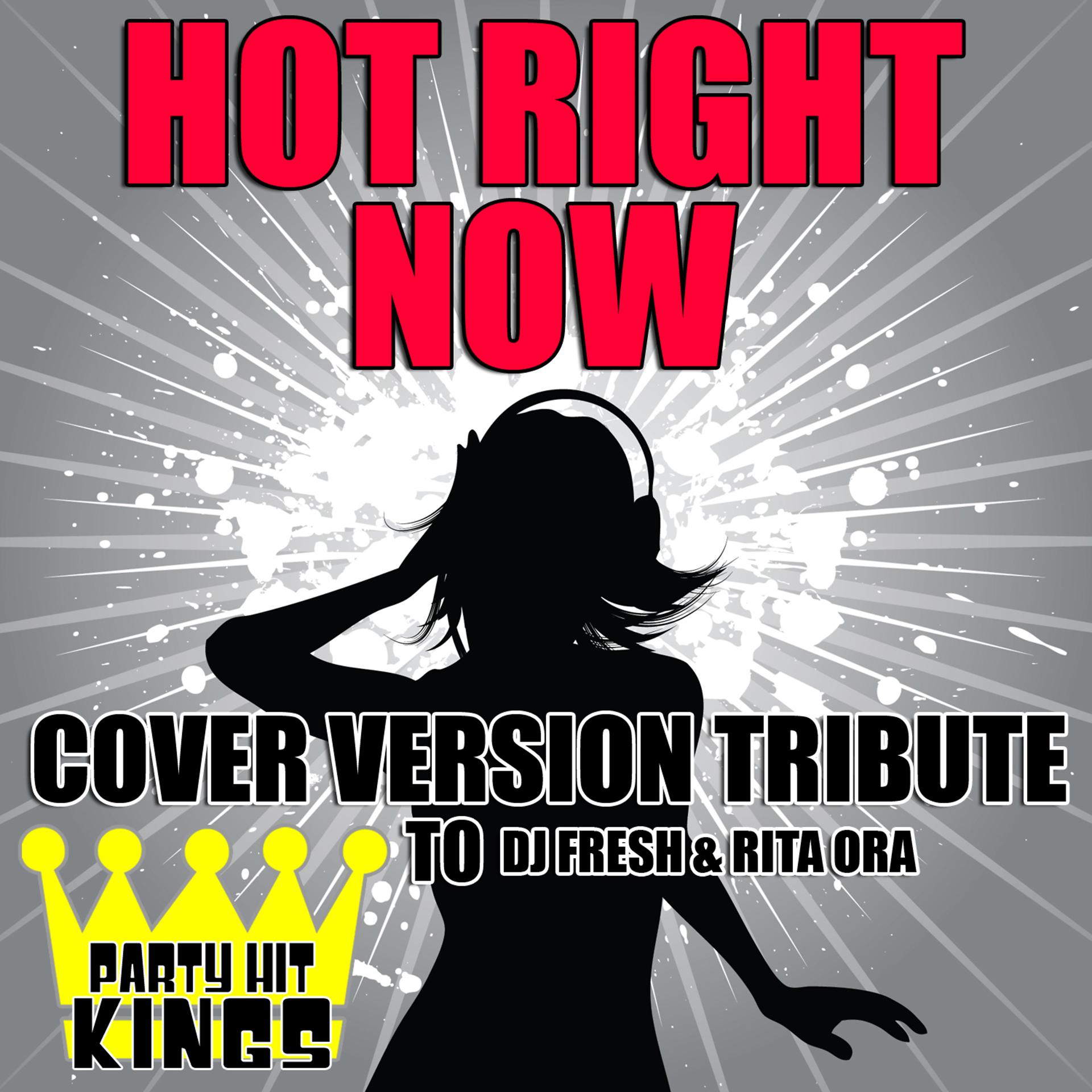 Постер альбома Hot Right Now (Cover Version Tribute to DJ Fresh & Rita Ora)