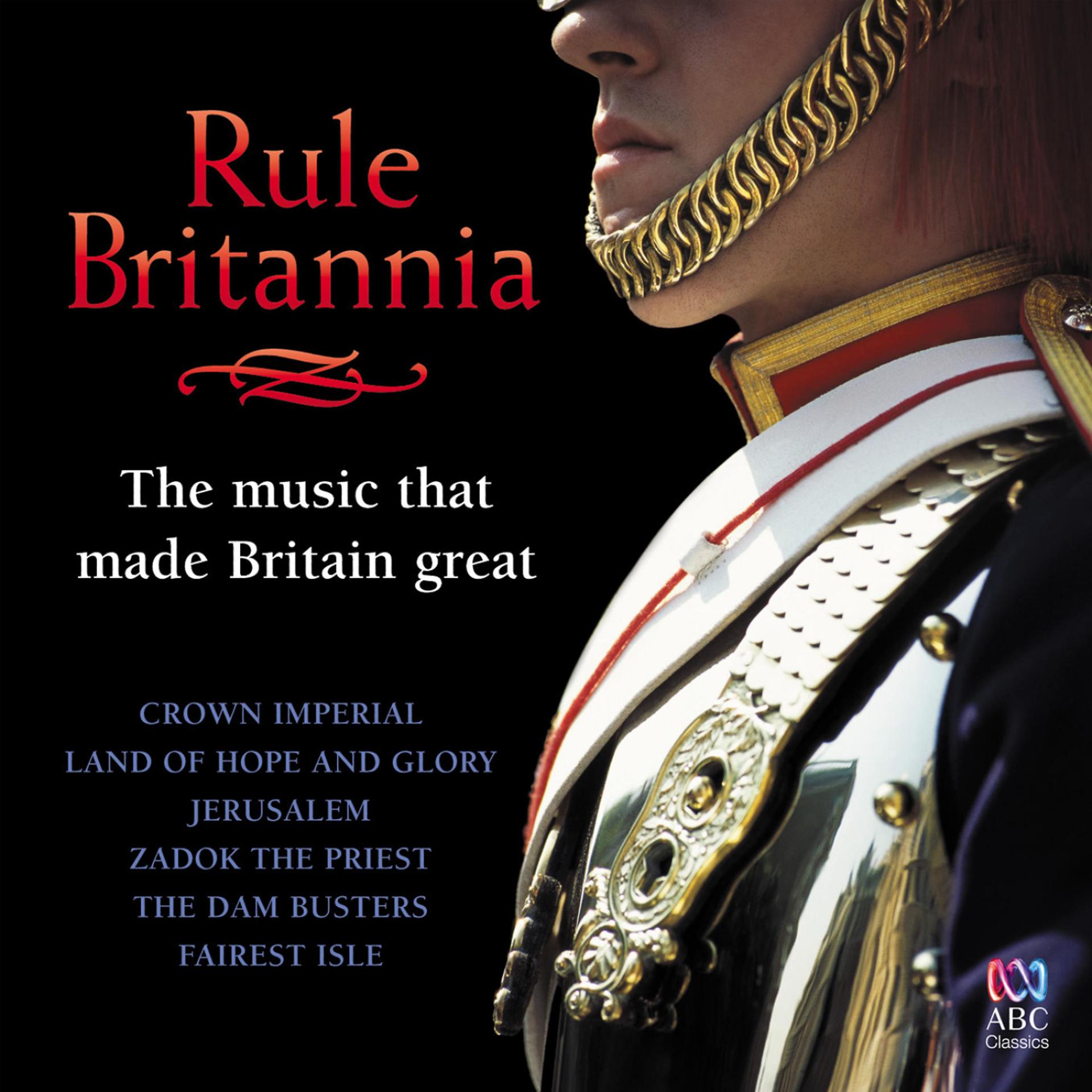Постер альбома Rule Britannia: The Music That Made Britain Great