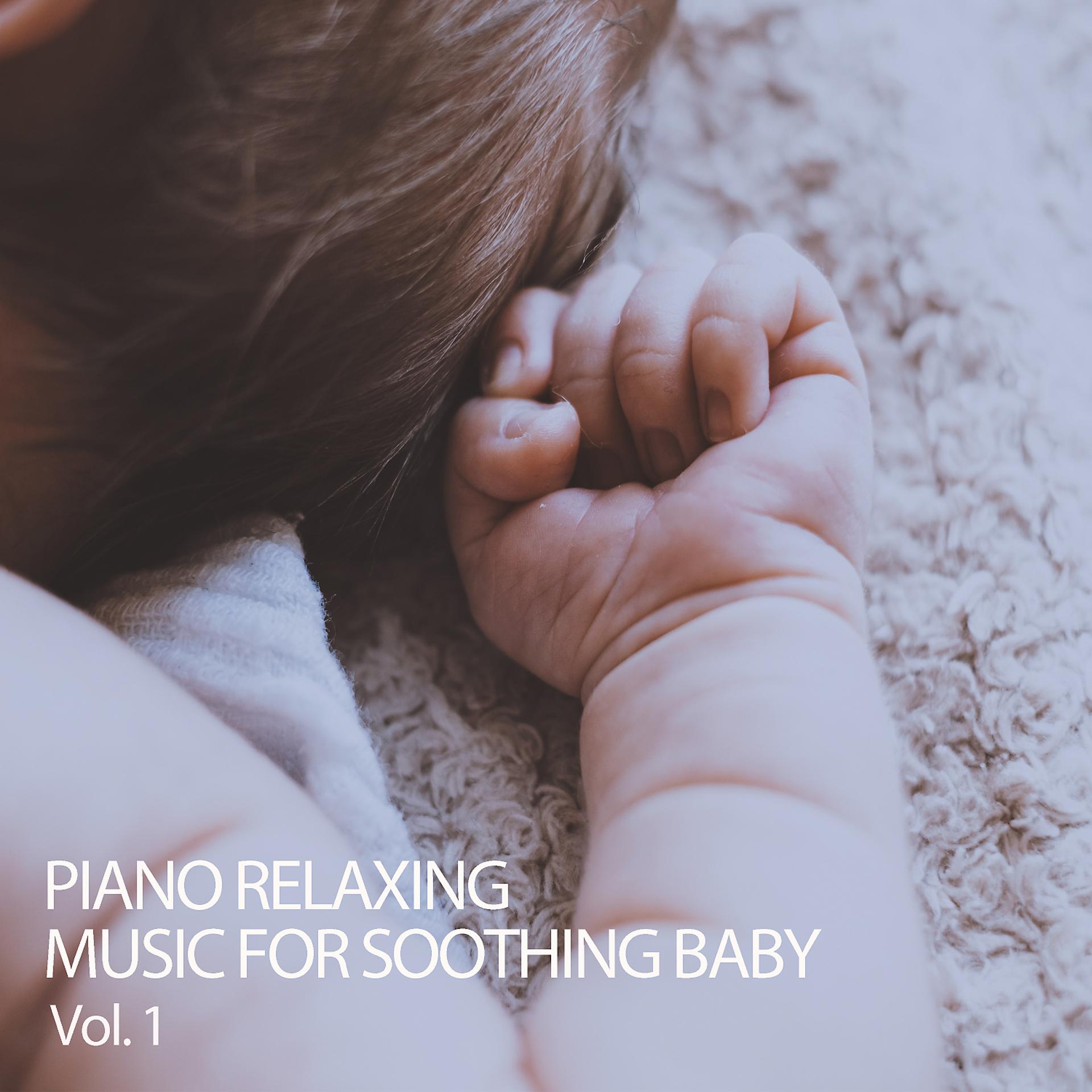 Постер альбома Piano Relaxing Music For Soothing Baby Vol. 1