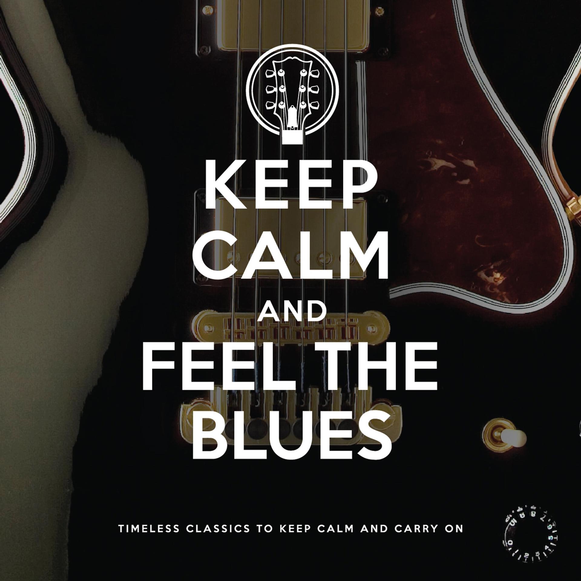 Постер альбома Keep Calm and Feel the Blues