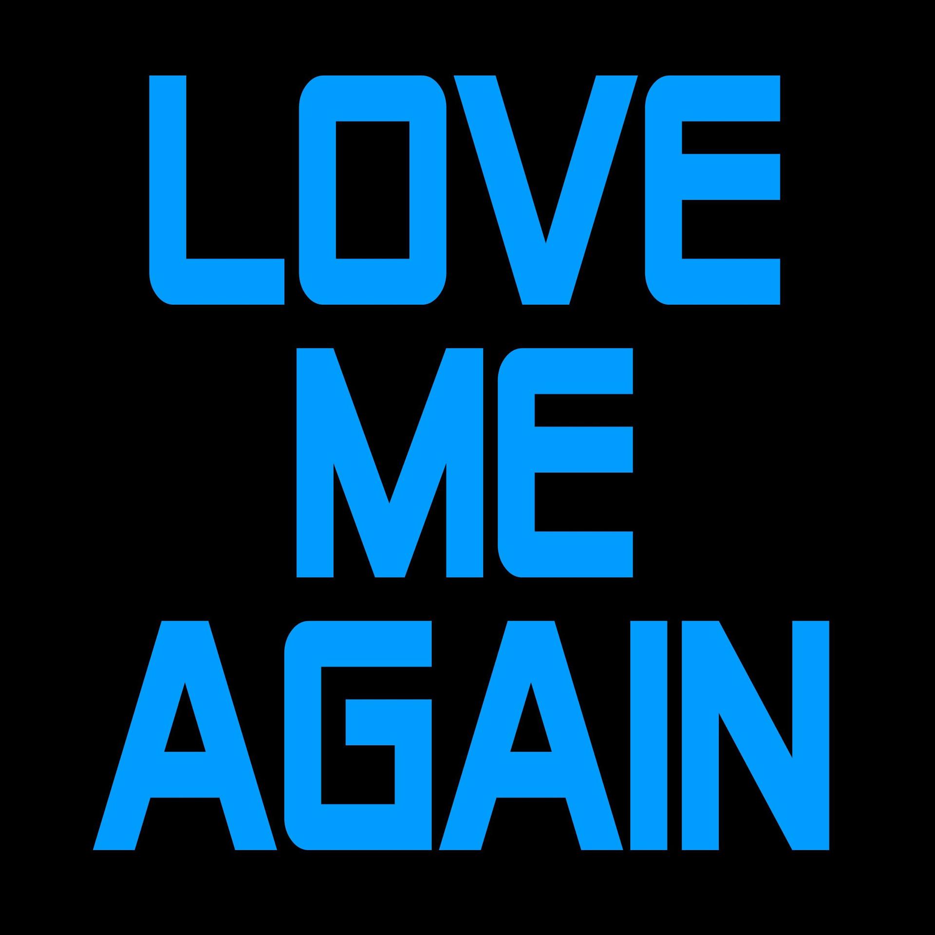 Постер альбома Love Me Again (I Need to Know Now)