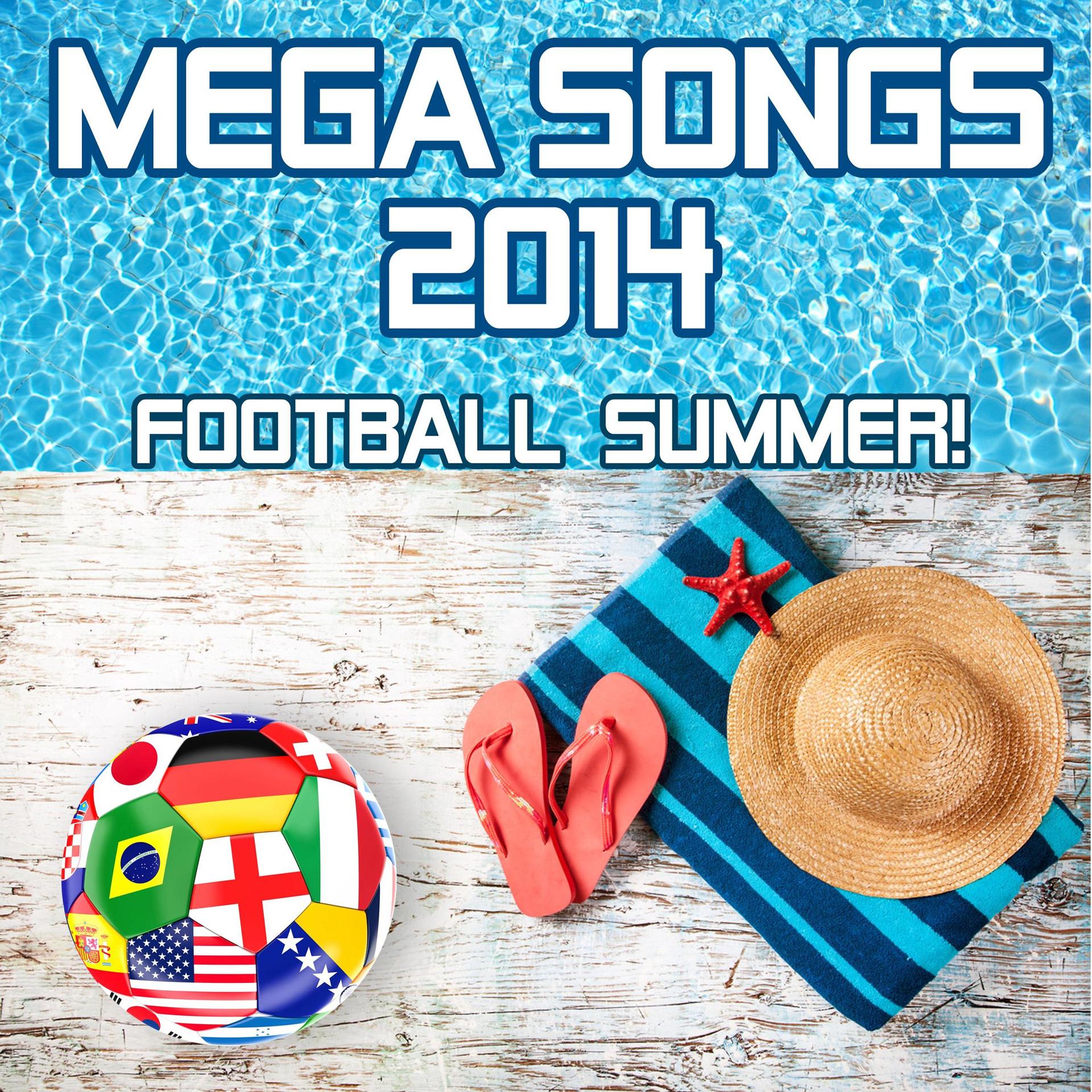 Постер альбома Mega Songs 2014 - Football Summer!