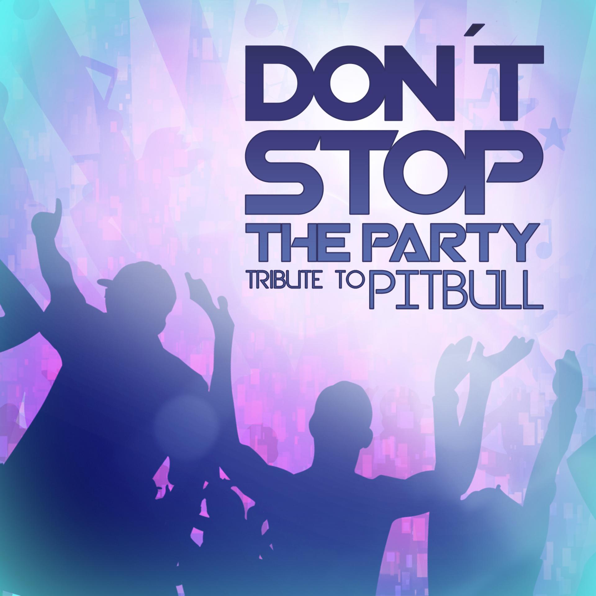 Постер альбома Don´t Stop the Party (Tribute to Pitbull) - Single