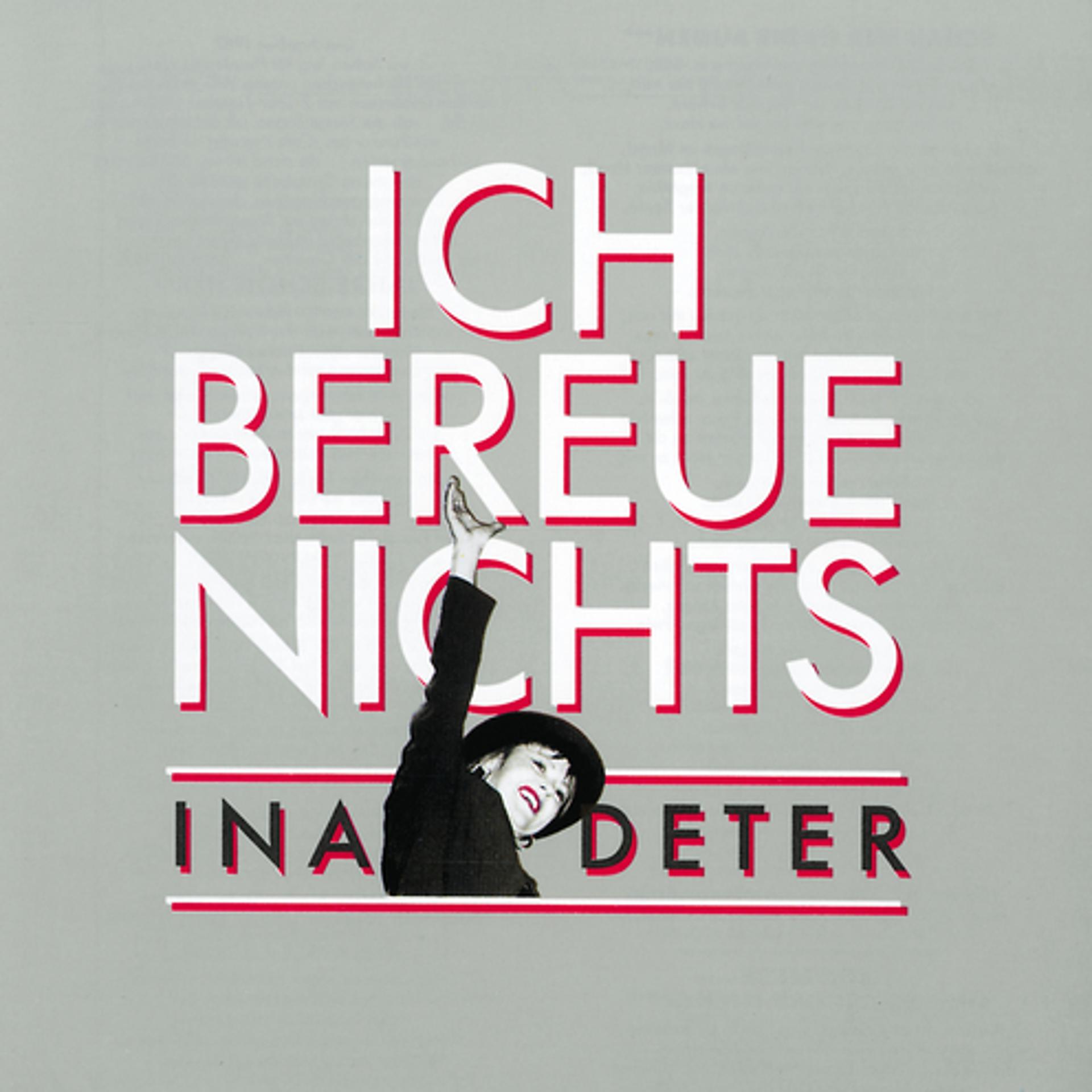 Постер альбома Ich Bereue Nichts - The Best Of Ina Deter