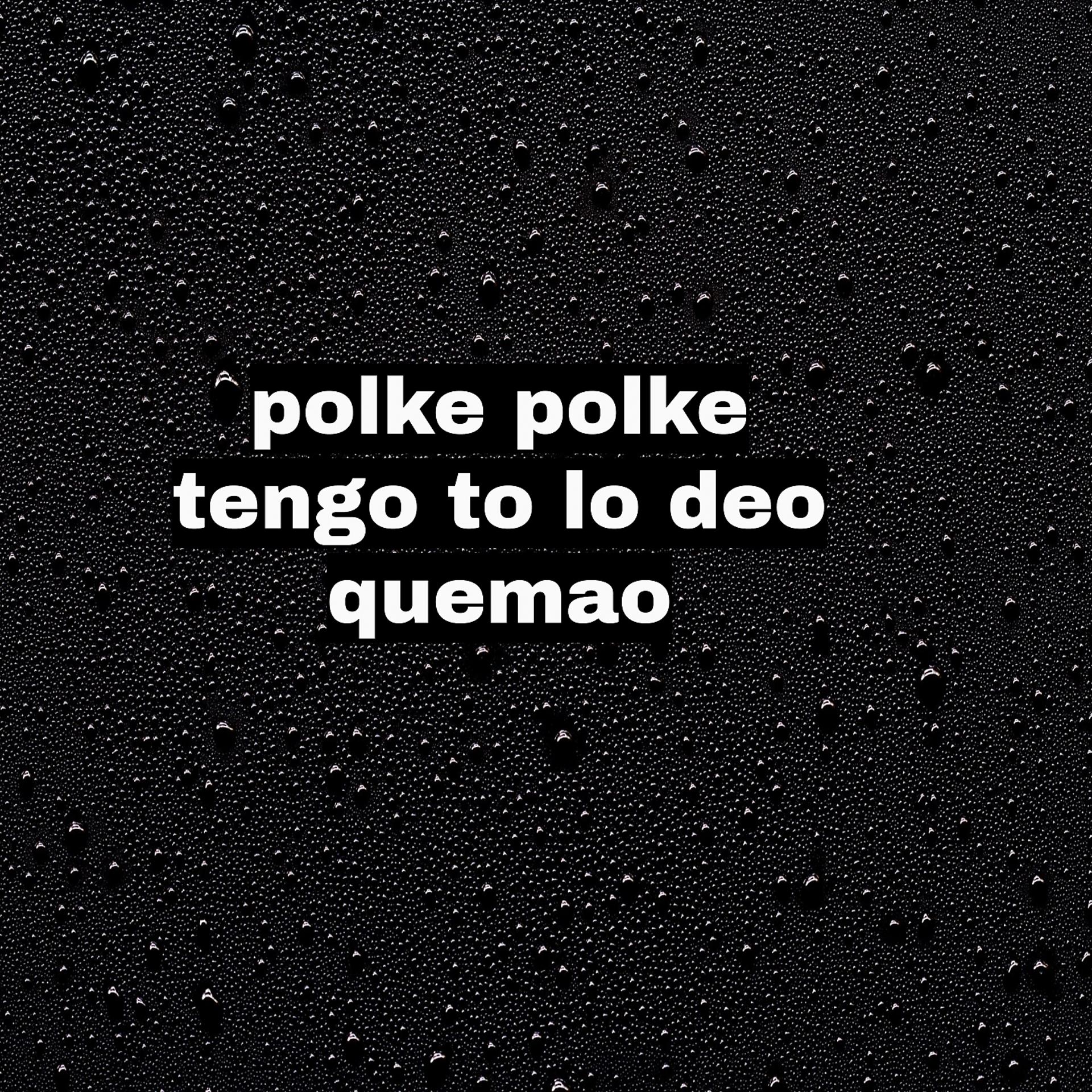 Постер альбома polke polke tengo to lo deo quemao