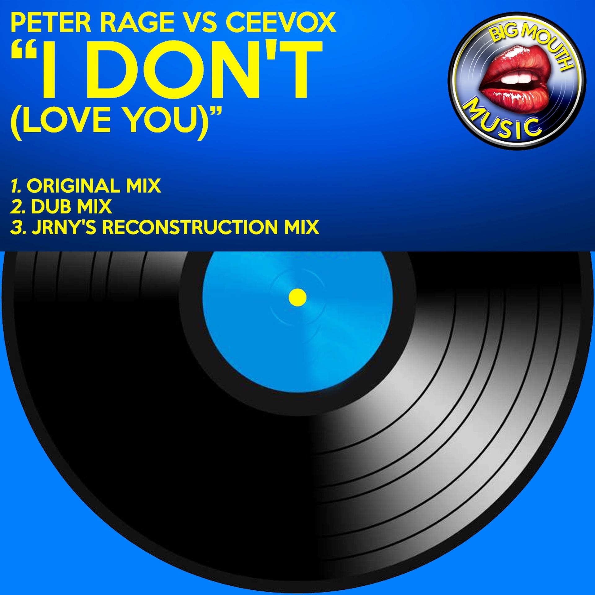 Постер альбома I Don't (Love You) [Peter Rage vs. Ceevox]