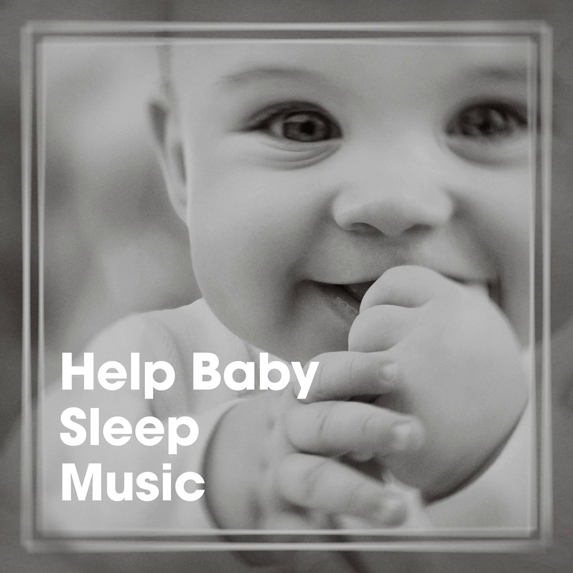 Постер альбома Help Baby Sleep Music
