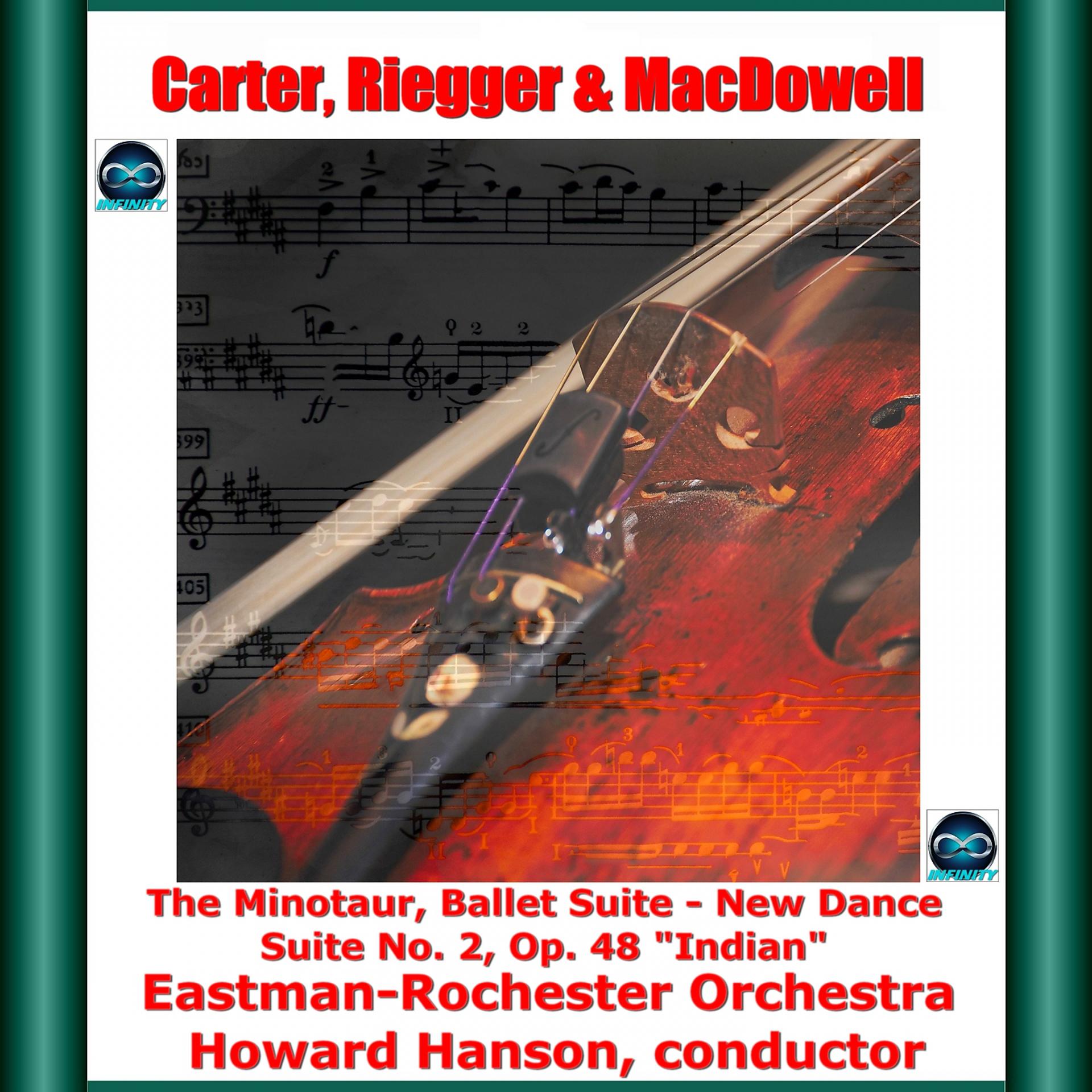 Постер альбома Carter, Riegger & Macdowell: The Minotaur, Ballet Suite - New Dance - Suite No. 2, Op. 48 "Indian"