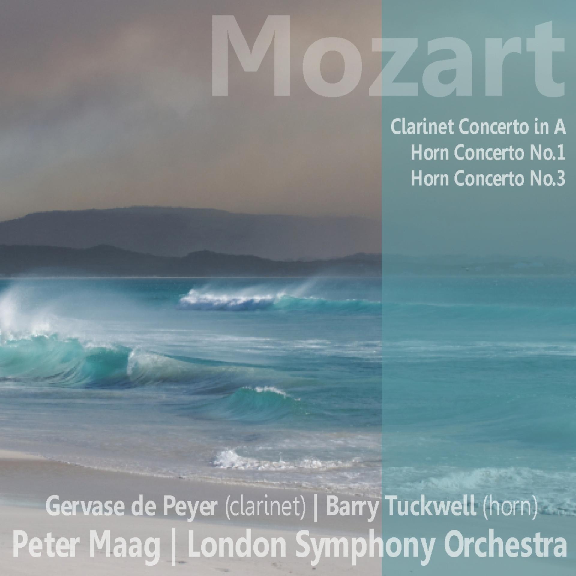 Постер альбома Mozart: Clarinet Concerto in A, Horn Concerto No. 1, Horn Concerto No. 3