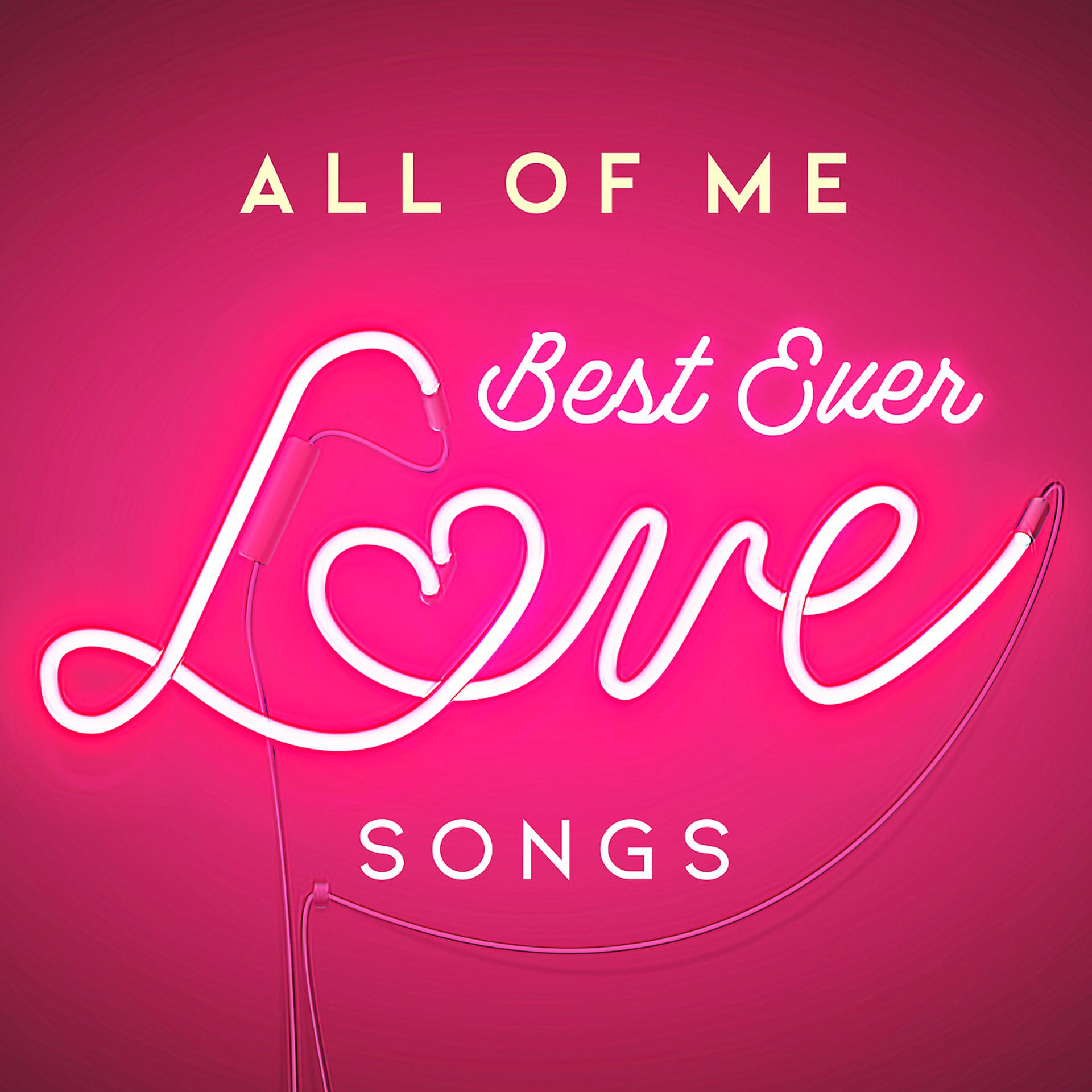 Постер альбома All of Me: Best Ever Love Songs