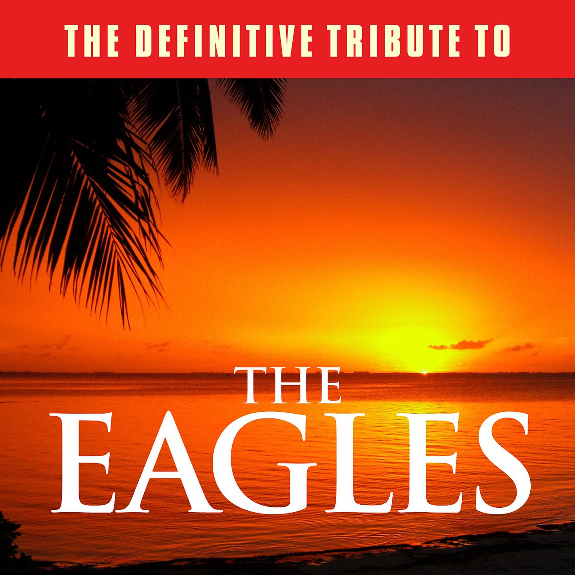 Постер альбома The Definitive Tribute to The Eagles