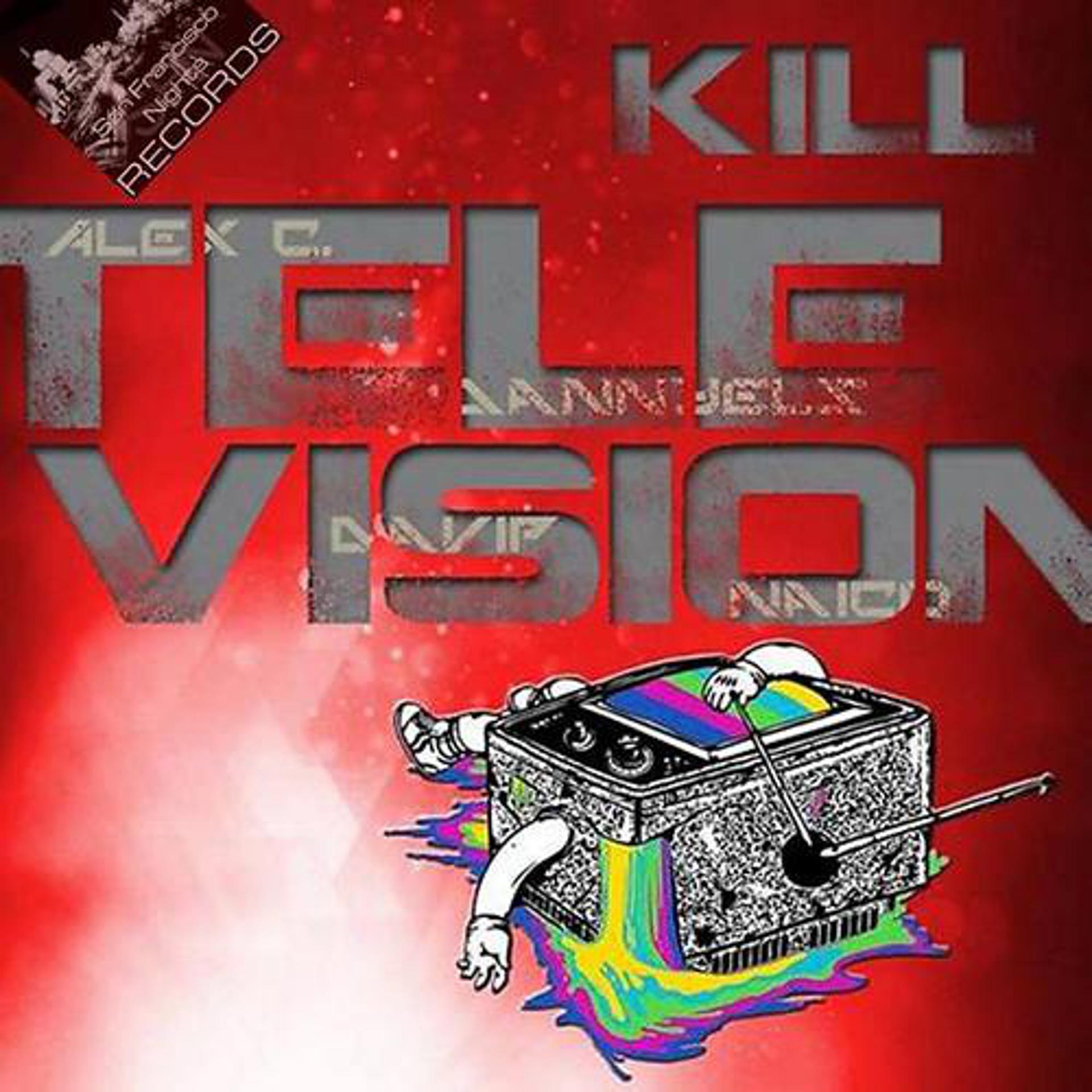 Постер альбома Kill Television (feat. Alex C., Dannyels)