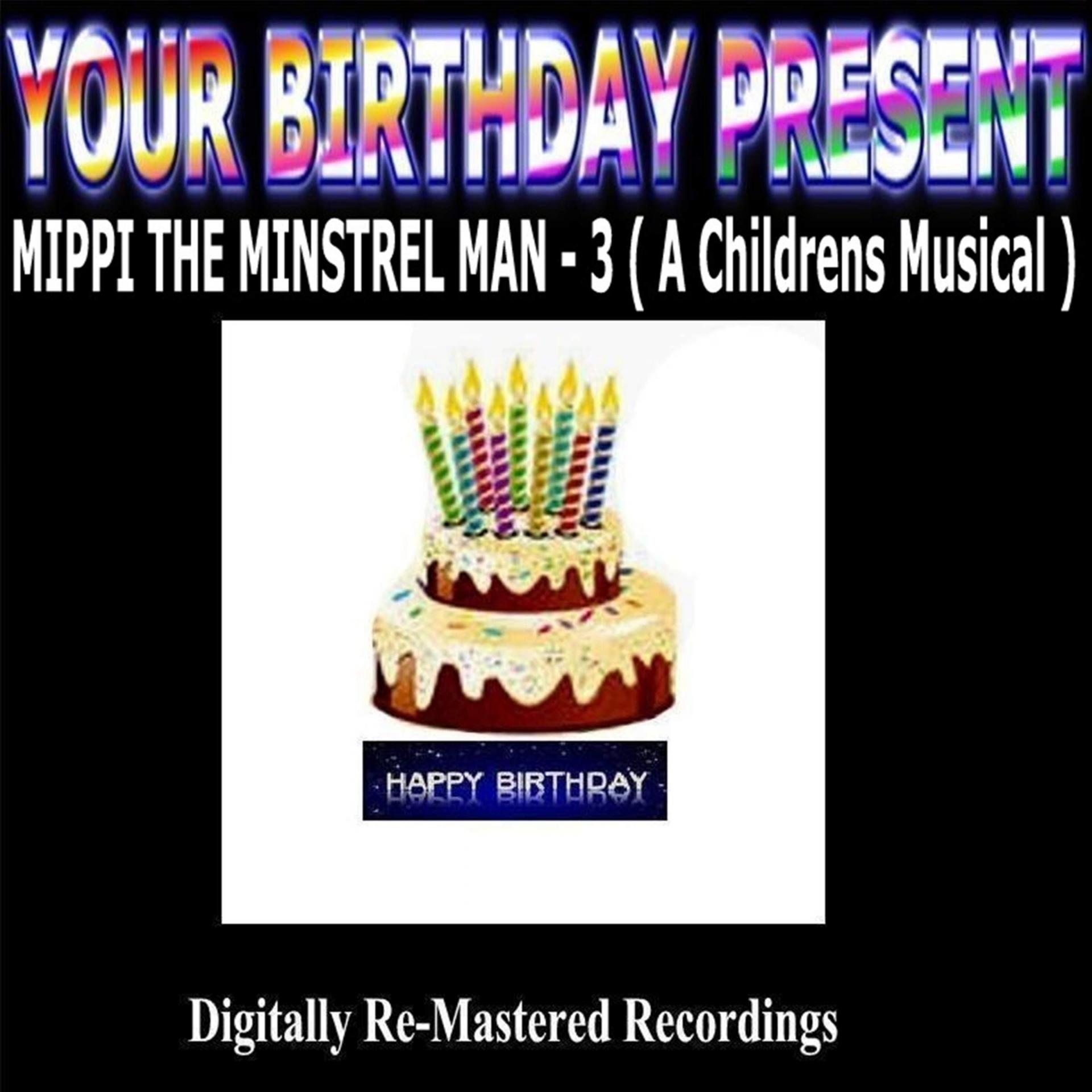 Постер альбома Your Birthday Present - Mippi the Minstrel Man - 3