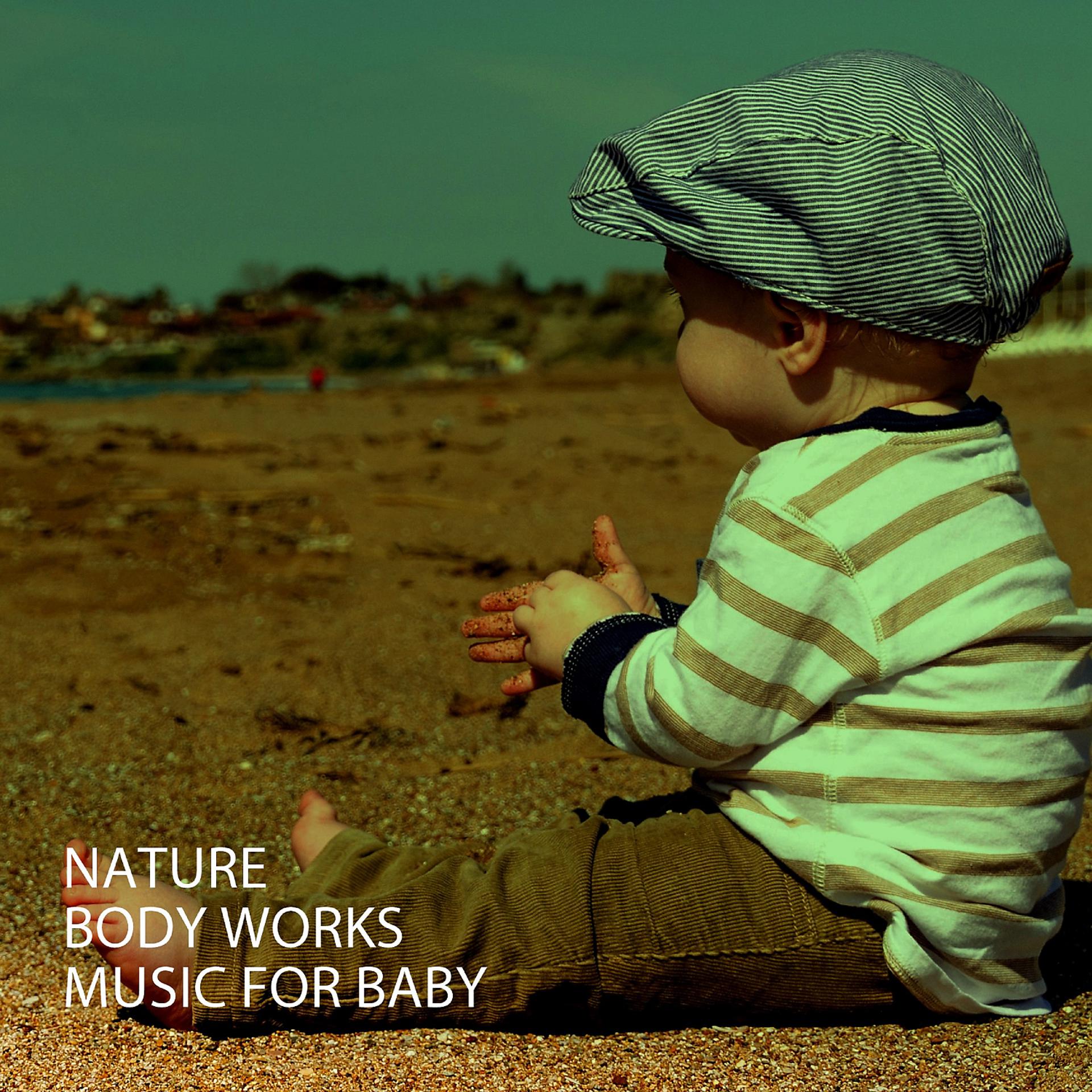 Постер альбома Nature: Body Works Music For Baby