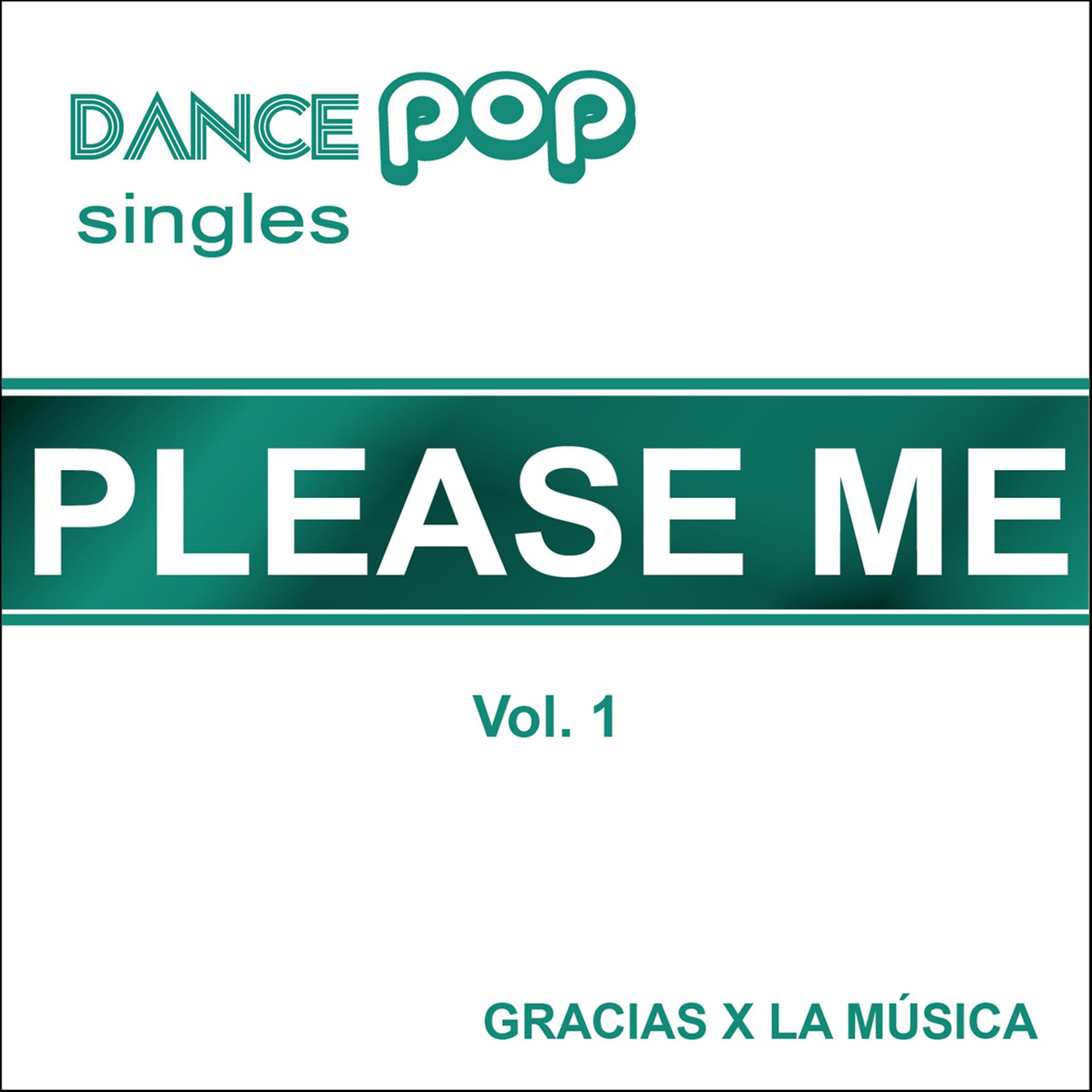 Постер альбома Dance Pop Singles - Please Me - Vol. 1