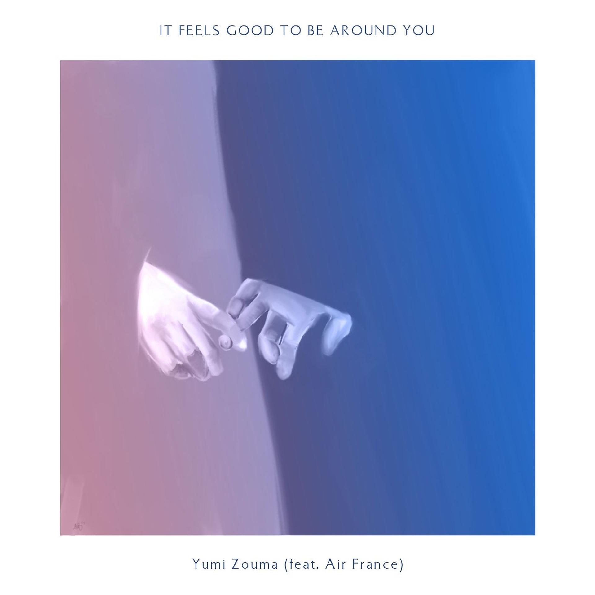 Постер альбома It Feels Good to Be Around You (feat. Air France)