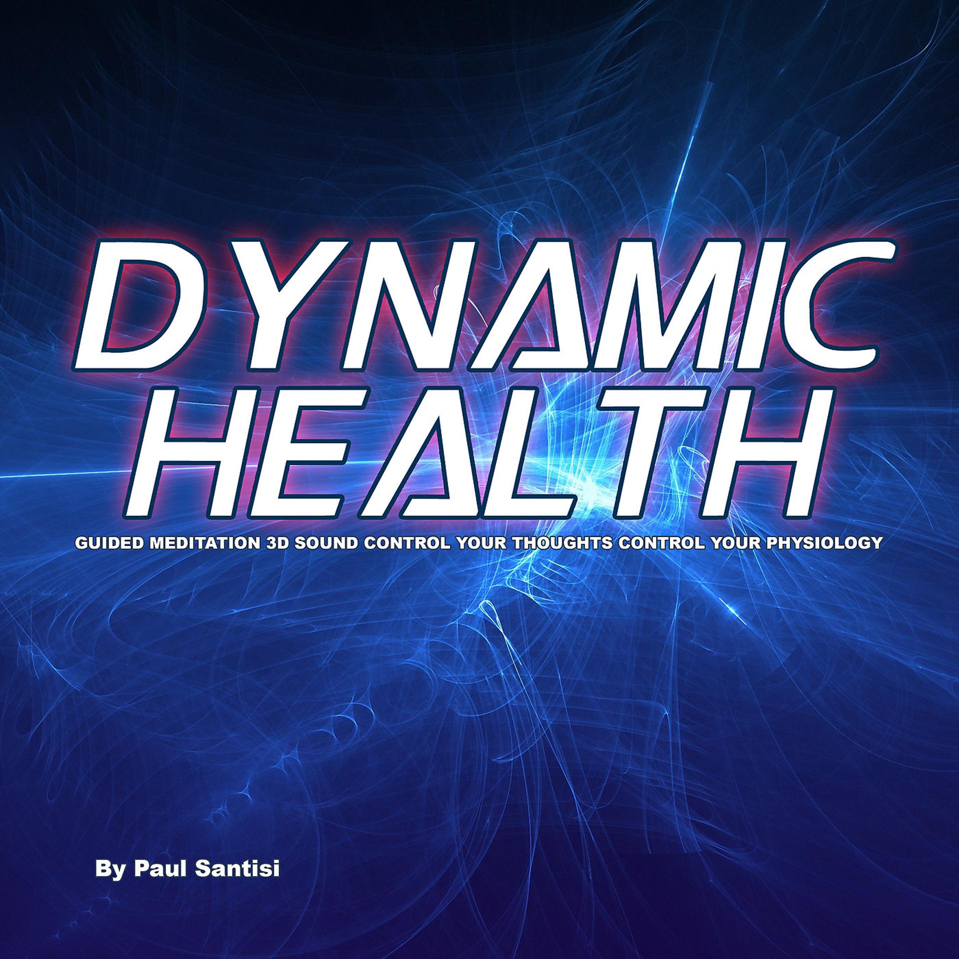 Постер альбома Dynamic Health Guided Meditation 3d Sound Control Your Thoughts Control Your Physiology