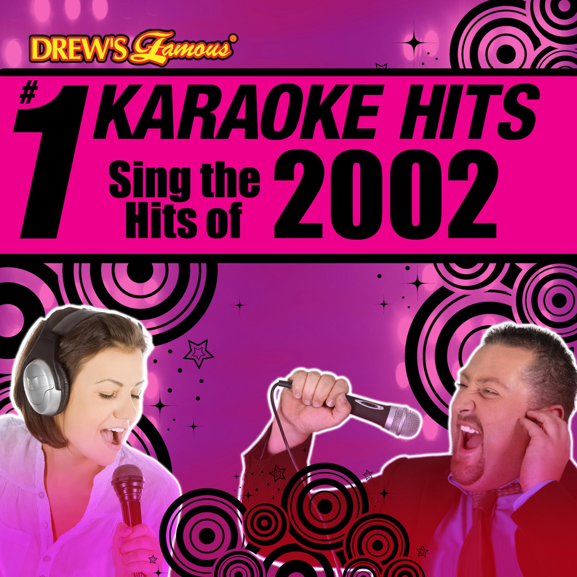 Постер альбома Drew's Famous # 1 Karaoke Hits: Sing the Hits of 2002