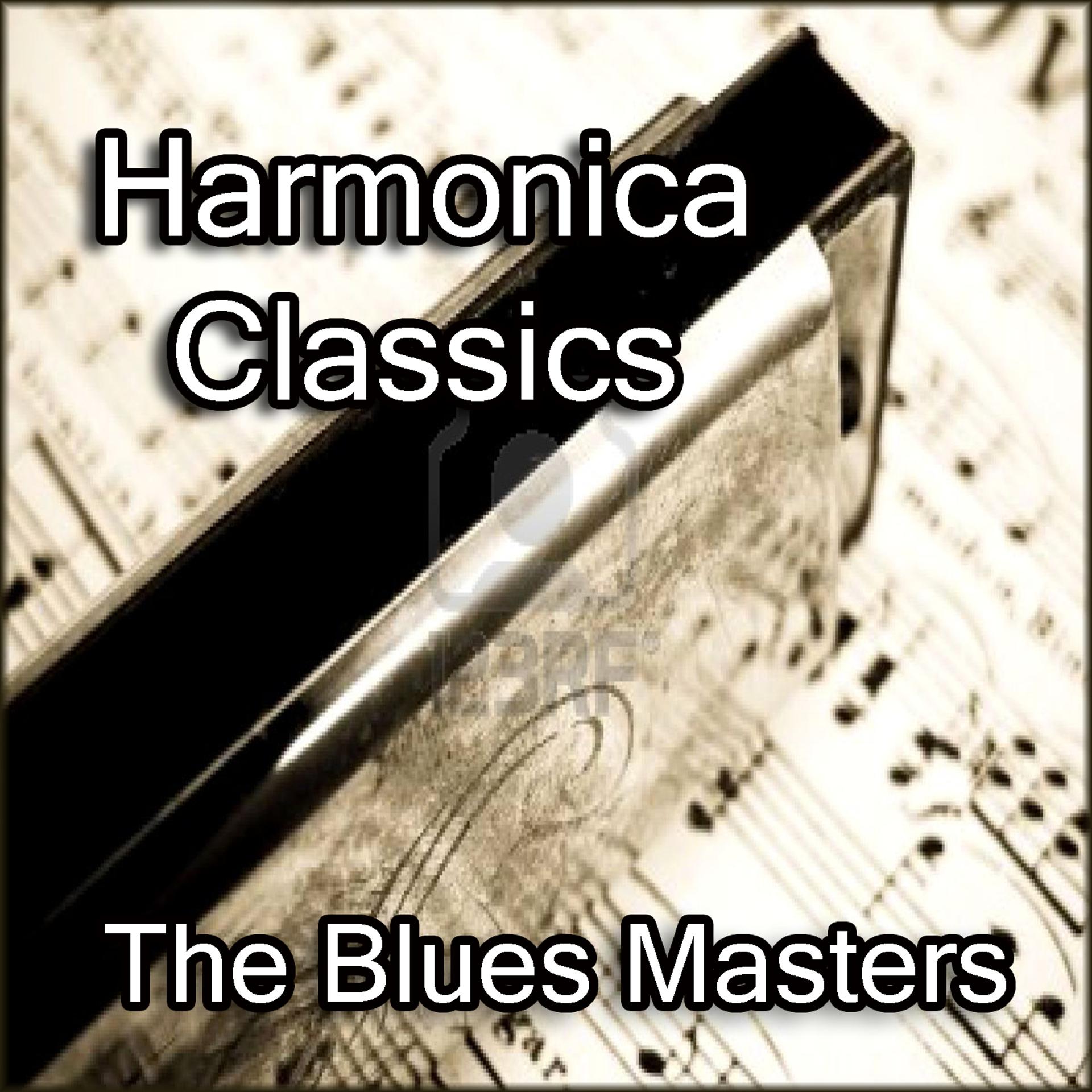 Постер альбома Harmonica Classics By The Blues Masters