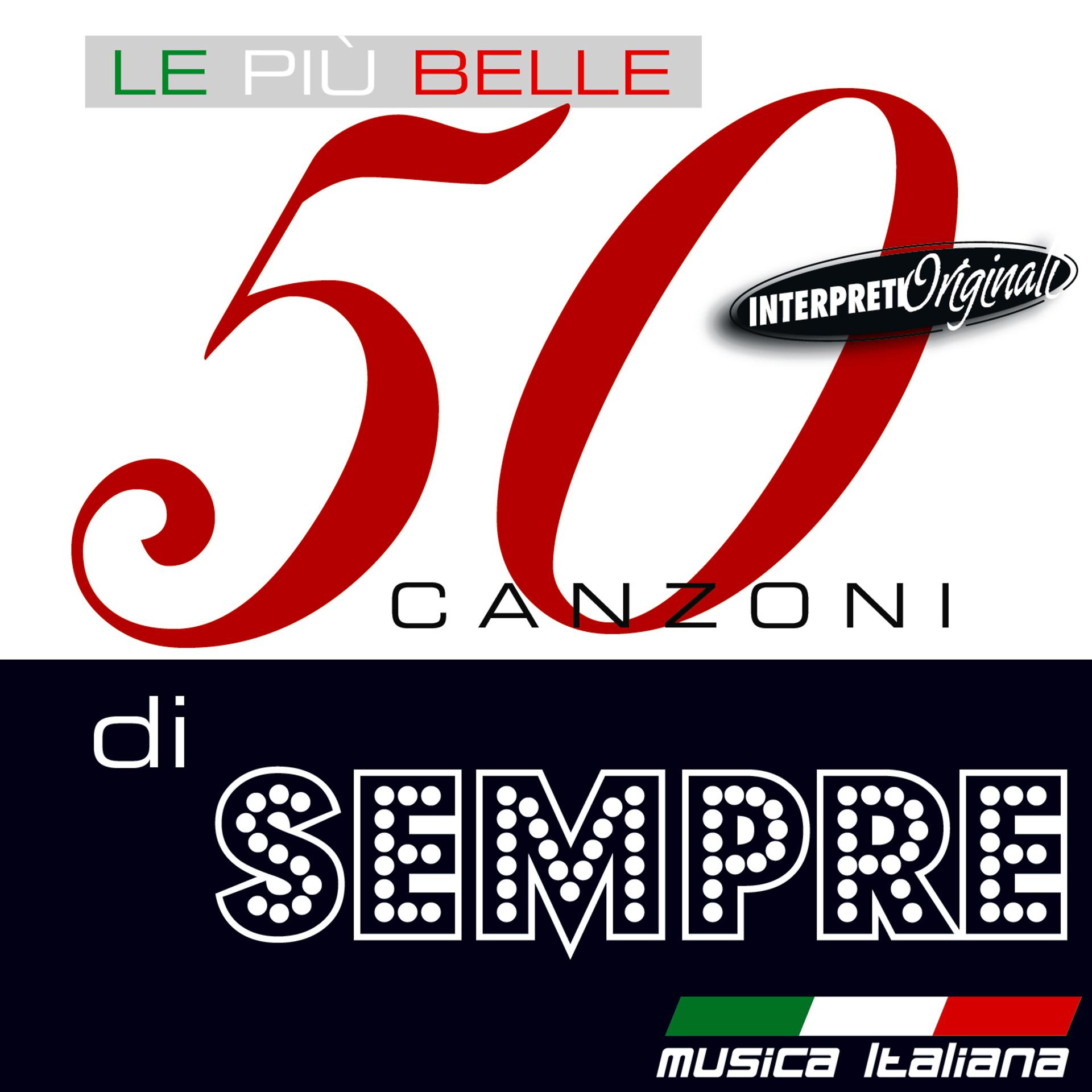 Постер альбома Le Piu' Belle 50 Canzoni Di Sempre
